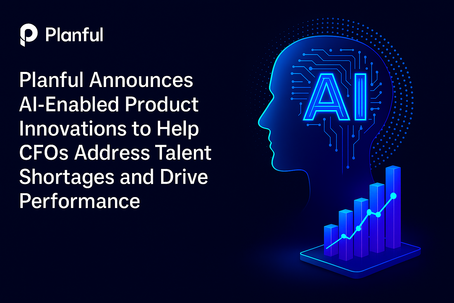 Planful Announces AI-Enabled Product Innovations to Help CFOs Address Talent Shortages and Drive Performance