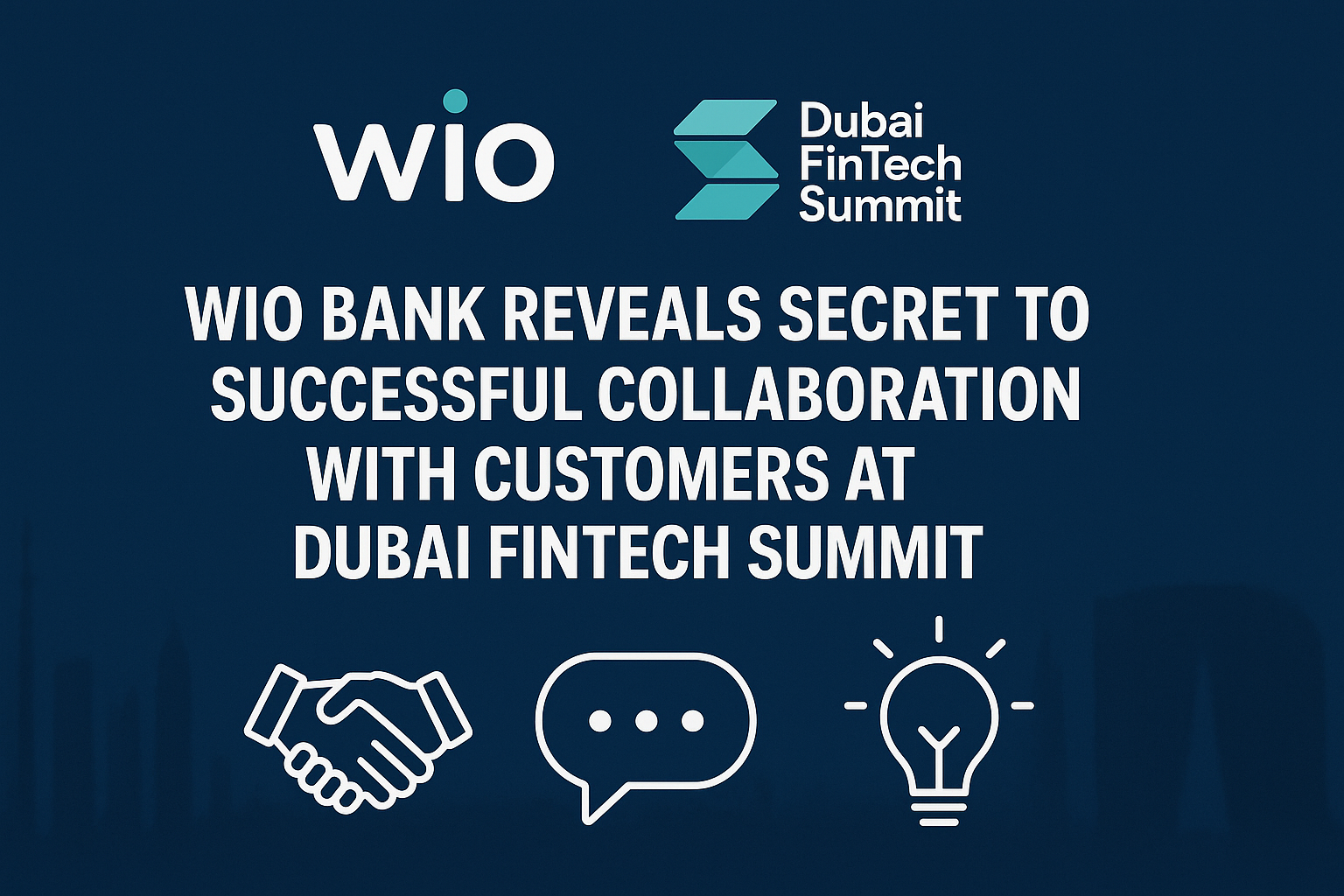 Wio Bank Reveals Secret to Successful Collaboration With Customers at Dubai FinTech Summit