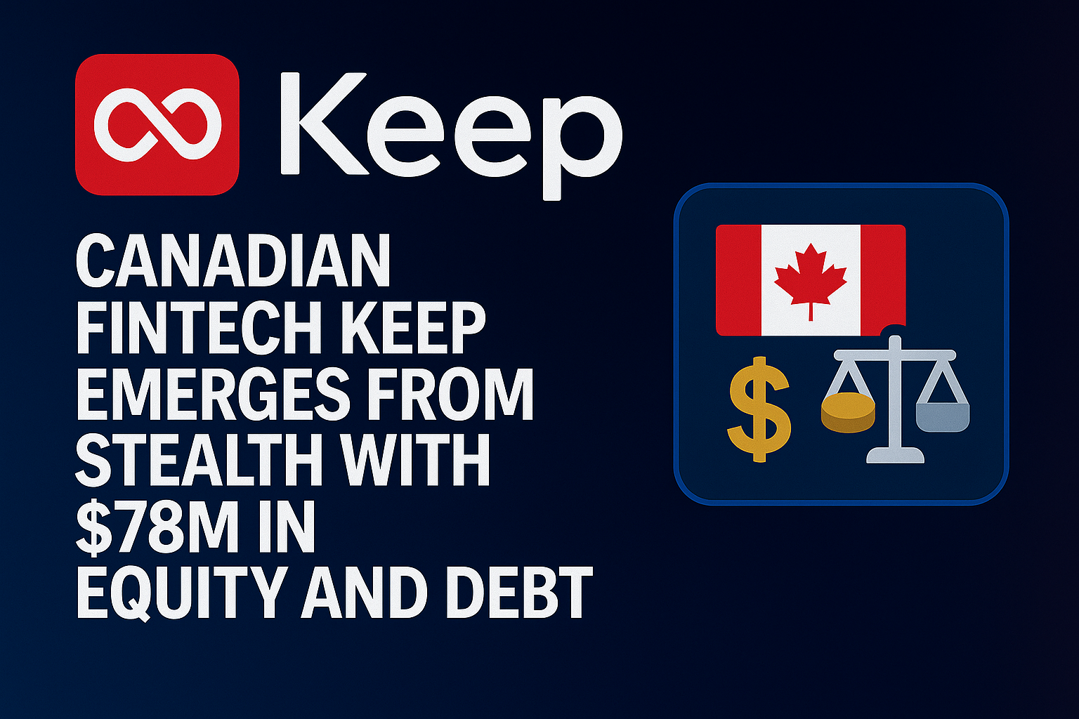 Canadian fintech Keep emerges from stealth with $78m in equity and debt