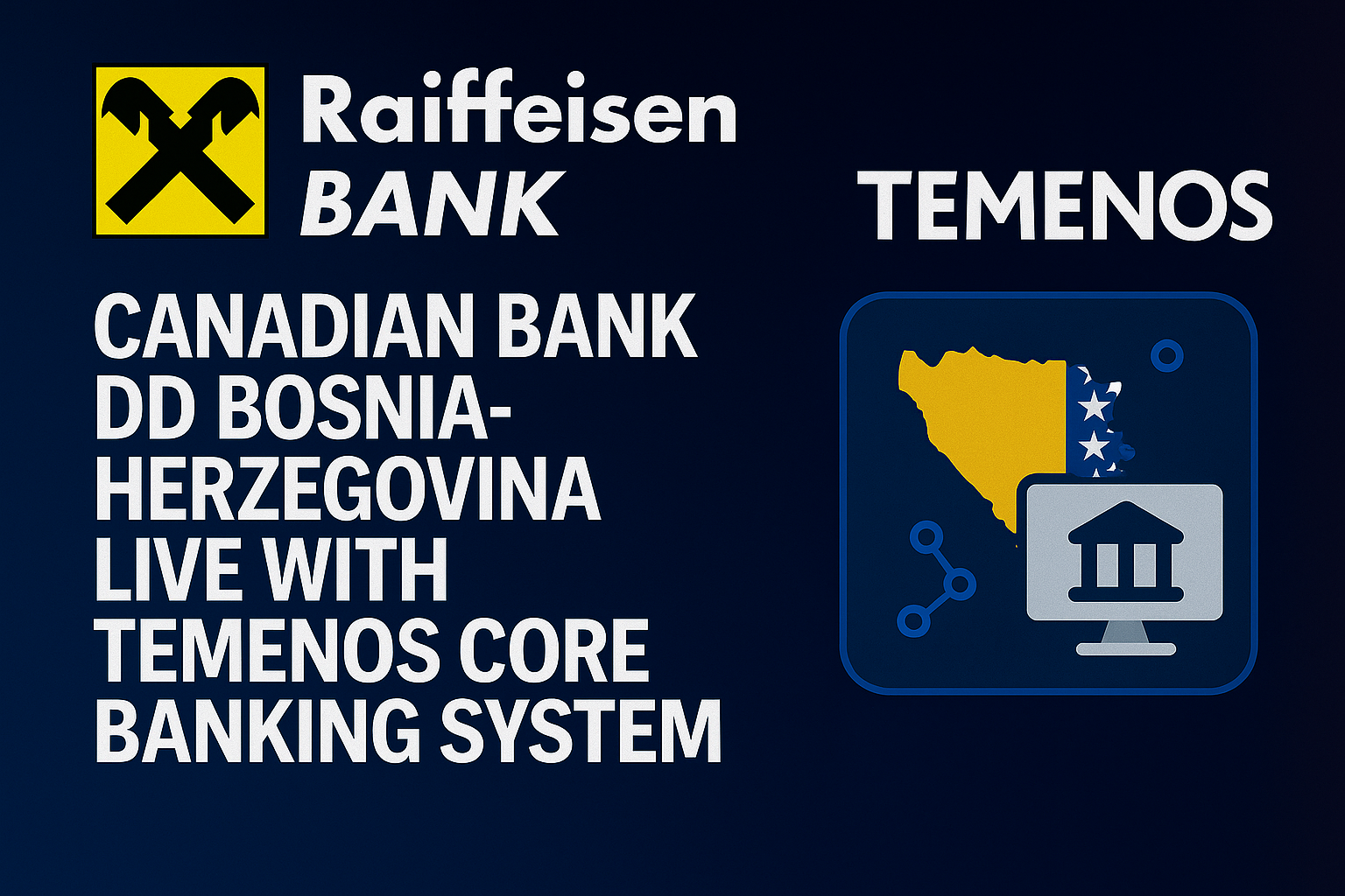 Raiffeisen Bank dd Bosnia-Herzegovina live with Temenos core banking system