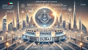 Department of Finance, Government of Dubai, Joins Upcoming Dubai FinTech Summit 2025 as Platinum Sponsor