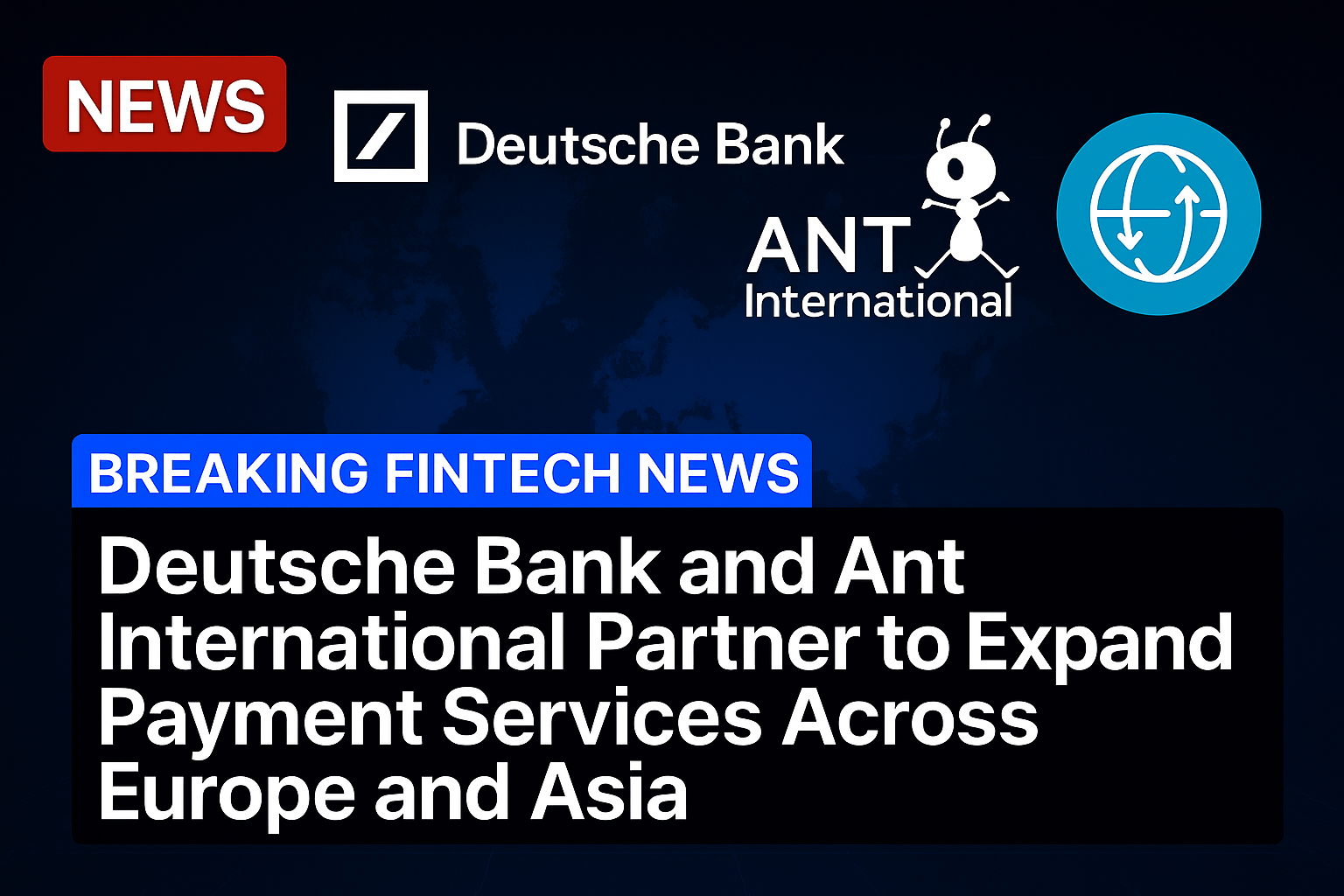 Deutsche Bank and Ant International Partner to Expand Payment Services Across Europe and Asia