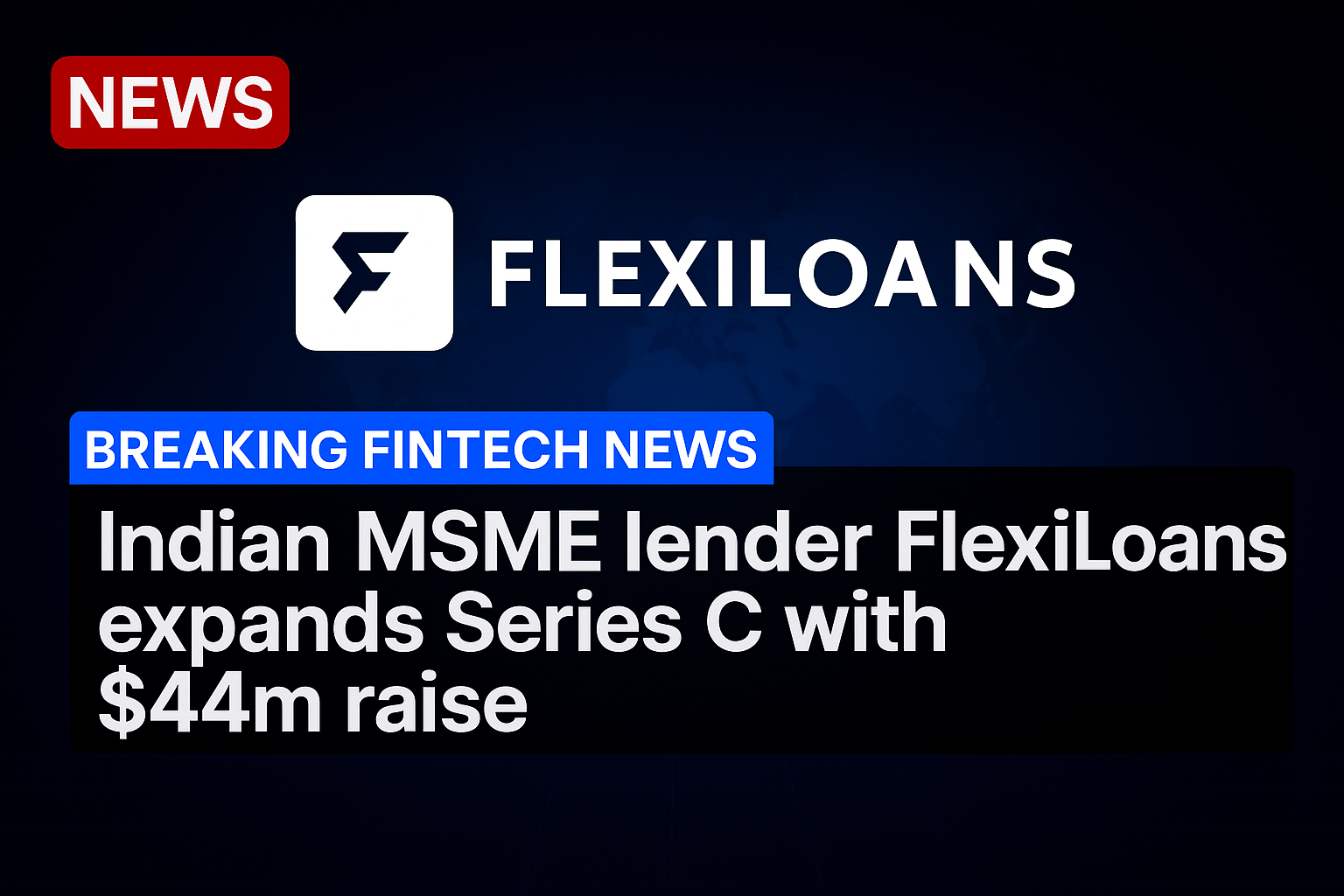 Indian MSME lender FlexiLoans expands Series C with $44m raise