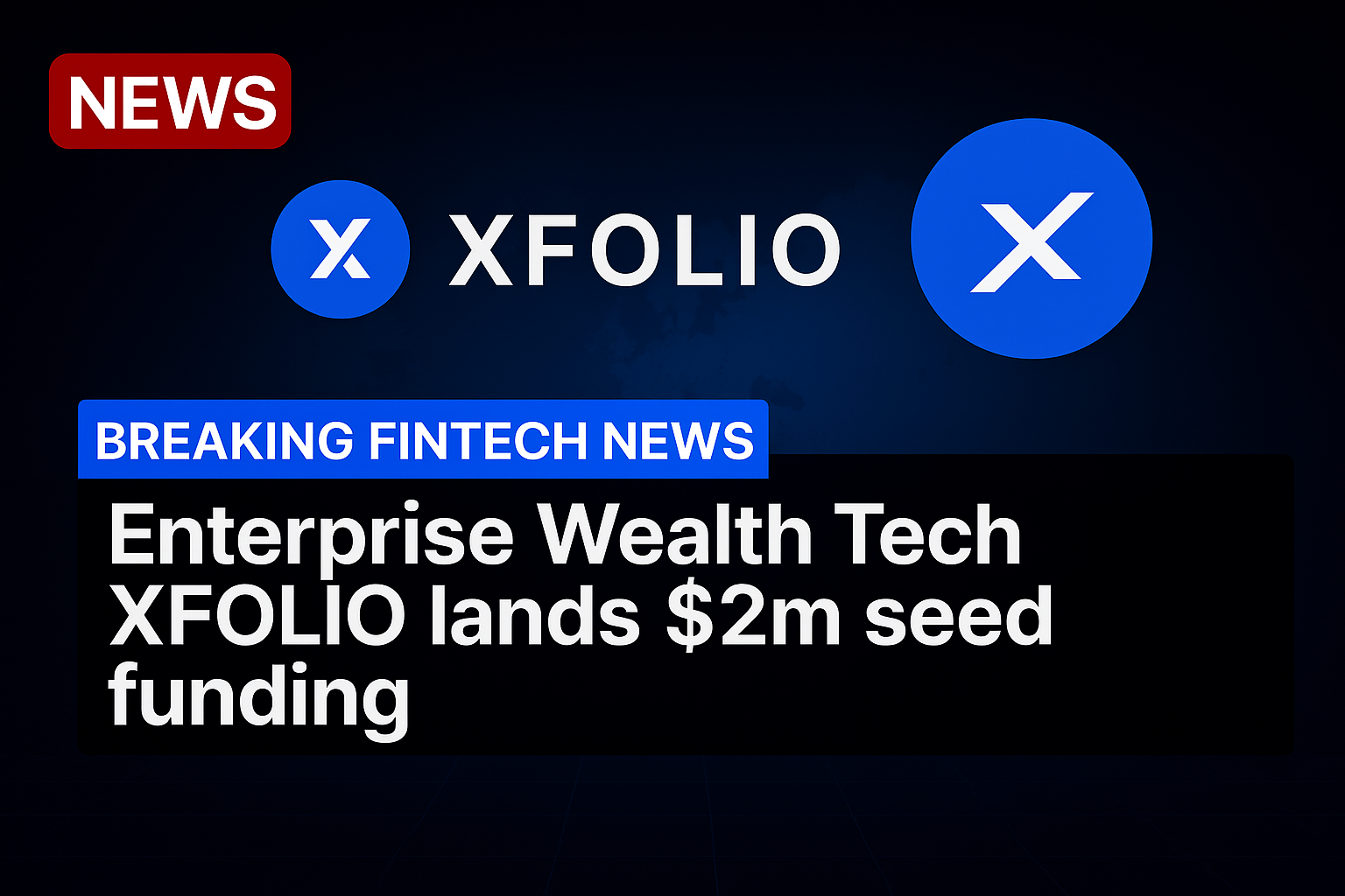 Enterprise WealthTech XFOLIO lands $2m seed funding