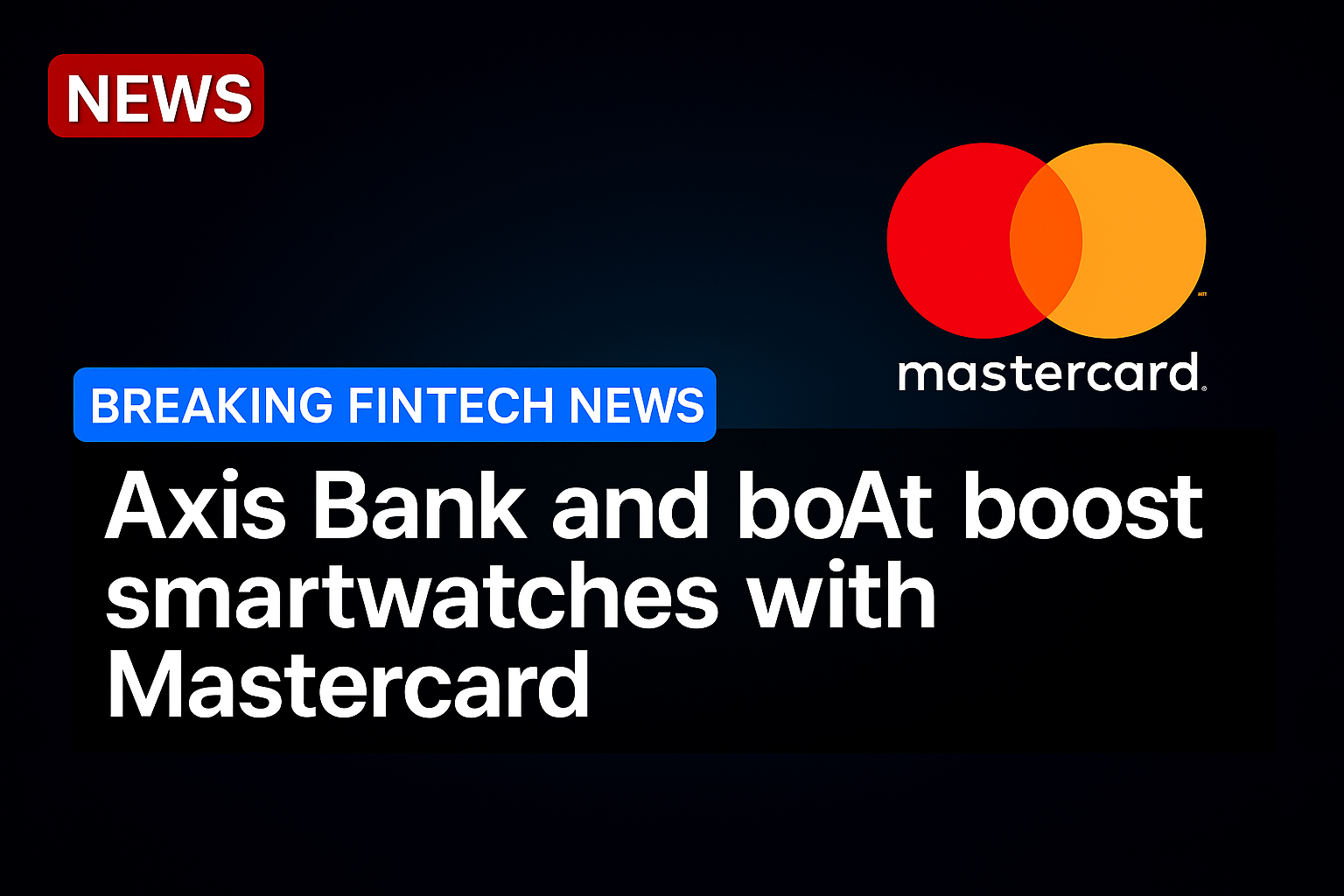 Axis Bank and boAt boost smartwatches with Mastercard