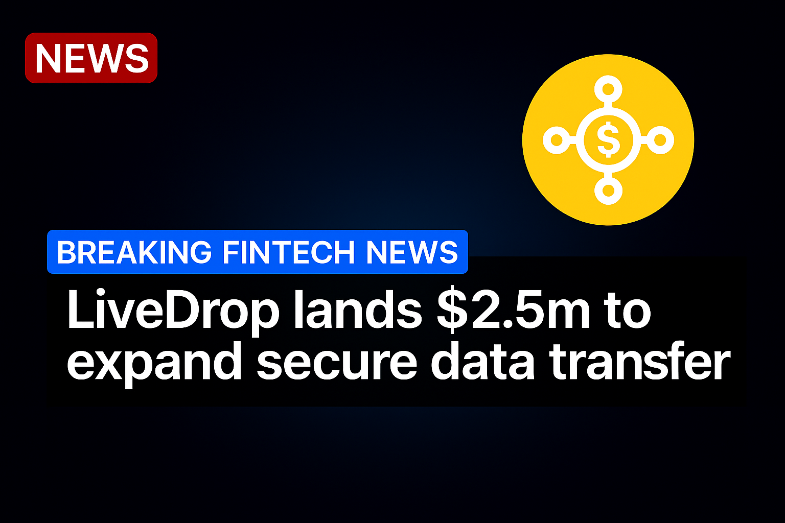 LiveDrop lands $2.5m to expand secure data transfer
