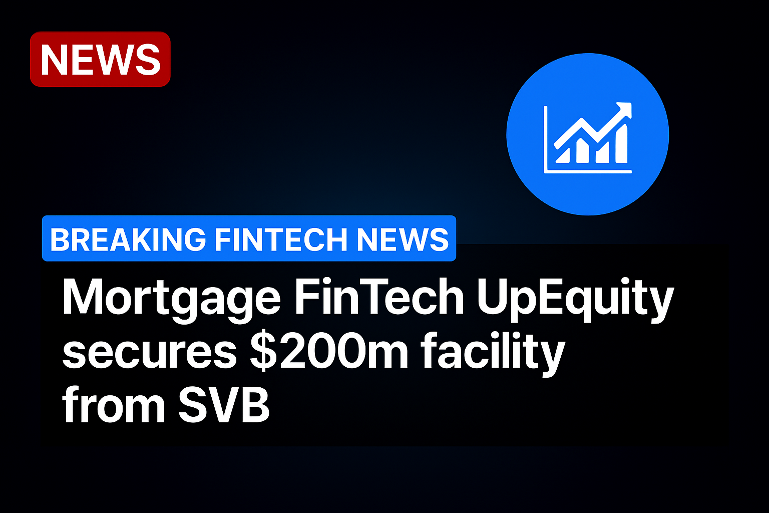 Mortgage FinTech UpEquity secures $200m facility from SVB