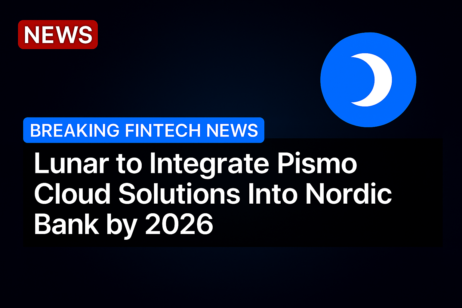 Lunar to Integrate Pismo Cloud Solutions Into Nordic Bank by 2026