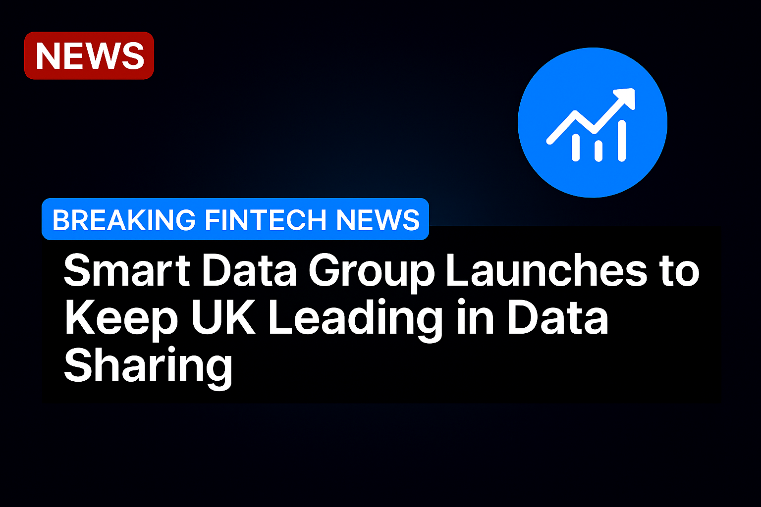 Smart Data Group Launches to Keep UK Leading in Data Sharing