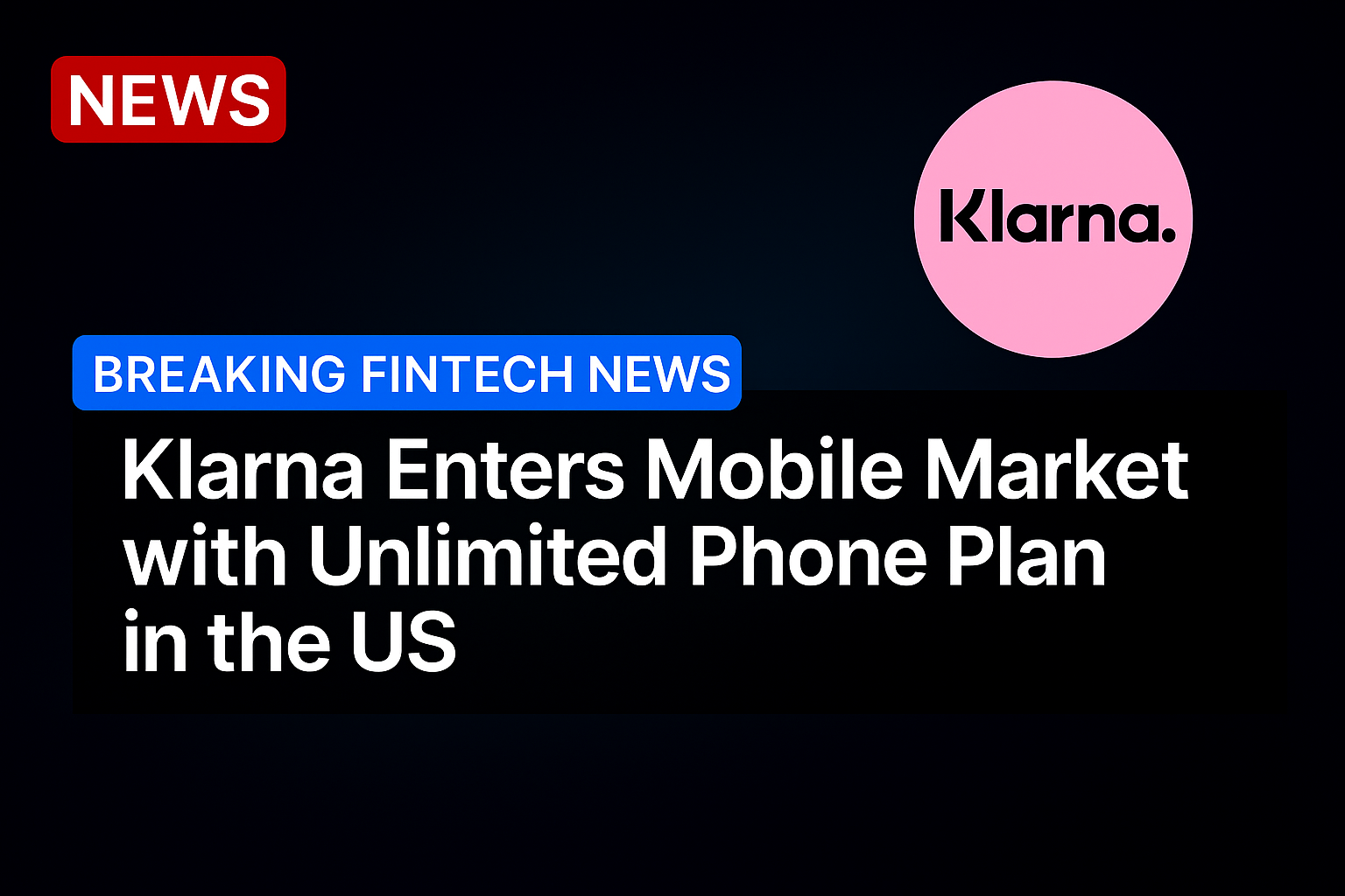 Klarna Enters Mobile Market with Unlimited Phone Plan in the US