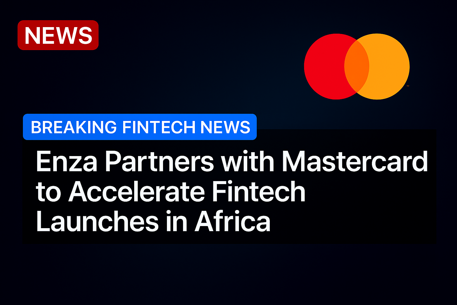 Enza Partners with Mastercard to Accelerate Fintech Launches in Africa