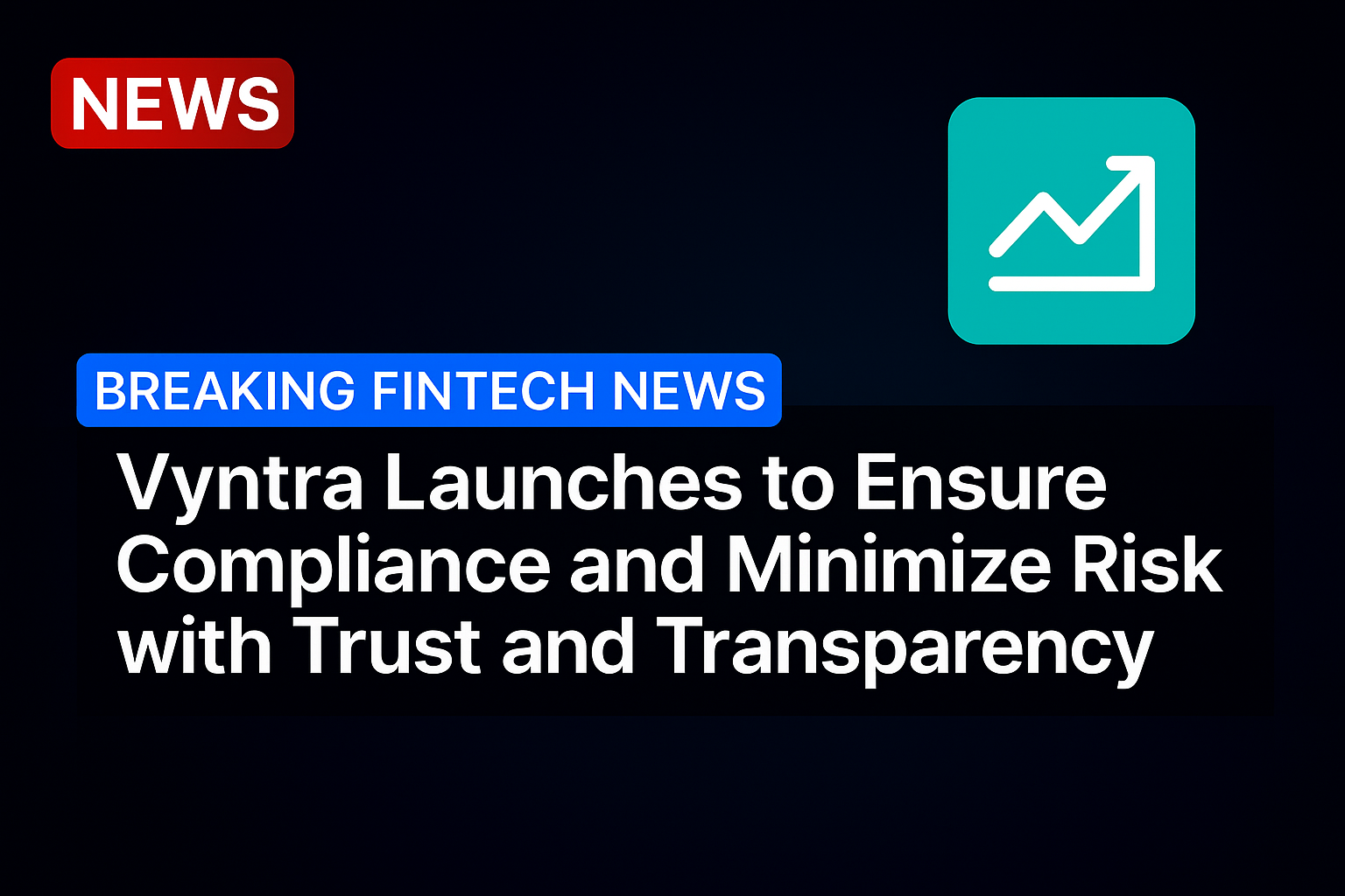 Vyntra Launches to Ensure Compliance and Minimize Risk with Trust and Transparency