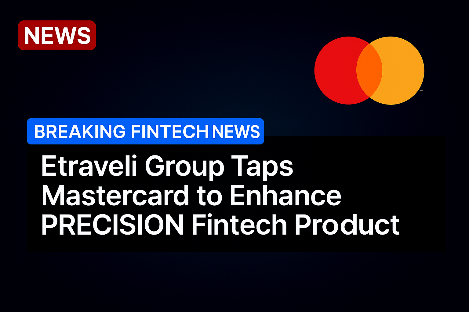 Etraveli Group Taps Mastercard to Enhance PRECISION Fintech Product