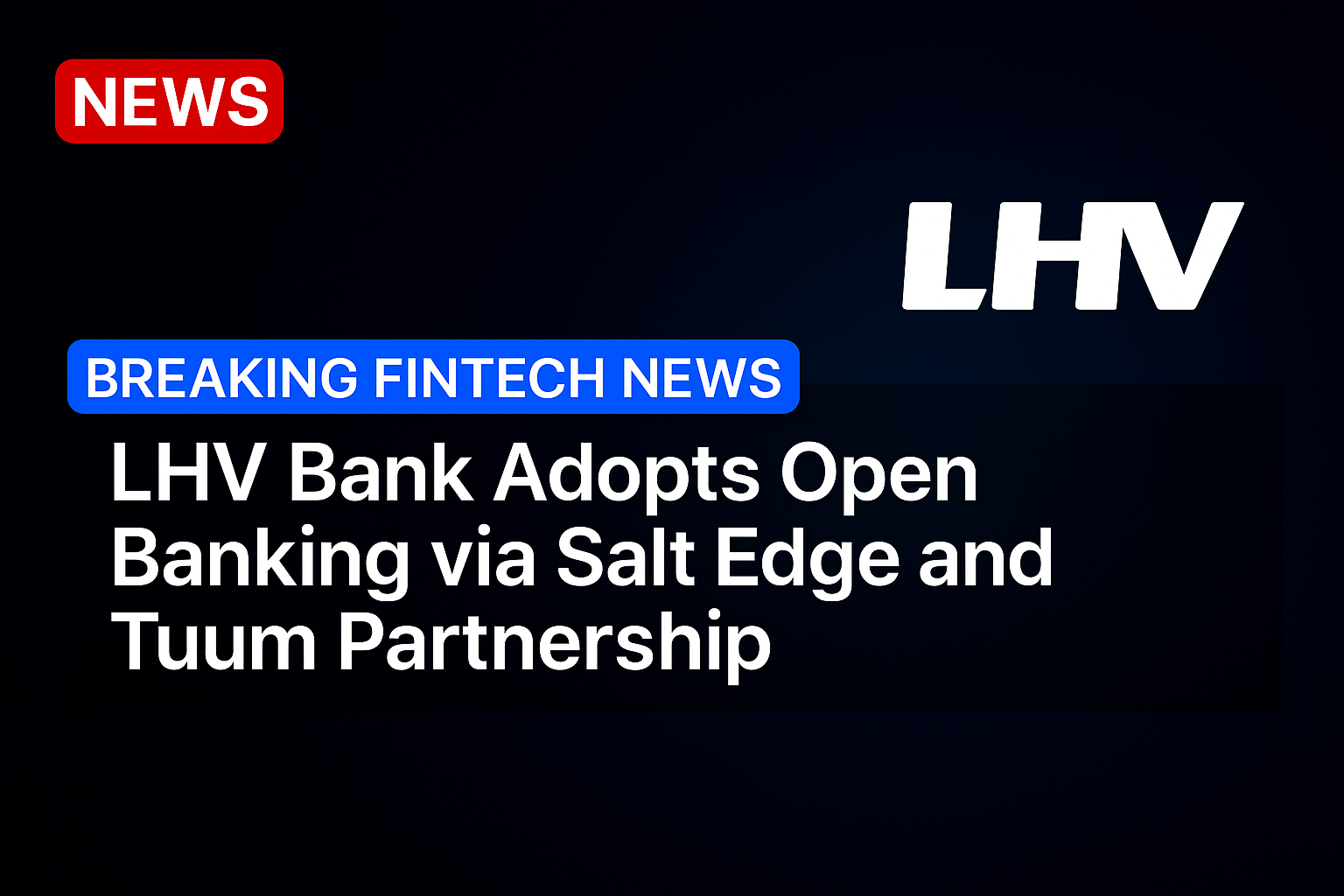 LHV Bank Adopts Open Banking via Salt Edge and Tuum Partnership