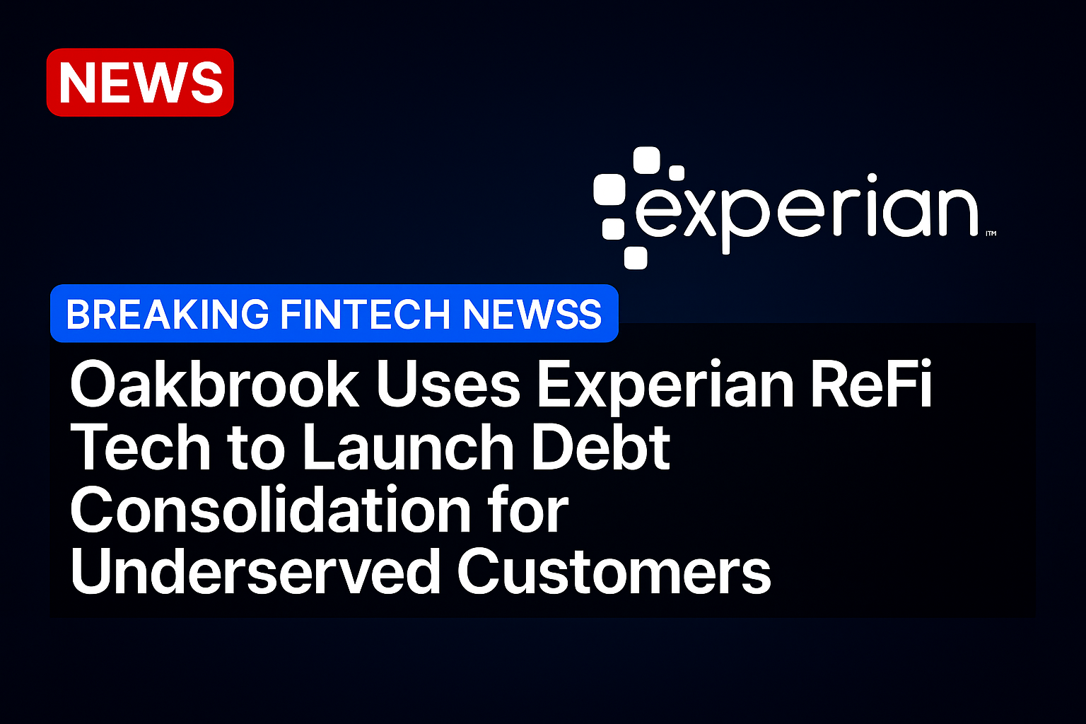 Oakbrook Uses Experian ReFi Tech to Launch Debt Consolidation for Underserved Customers