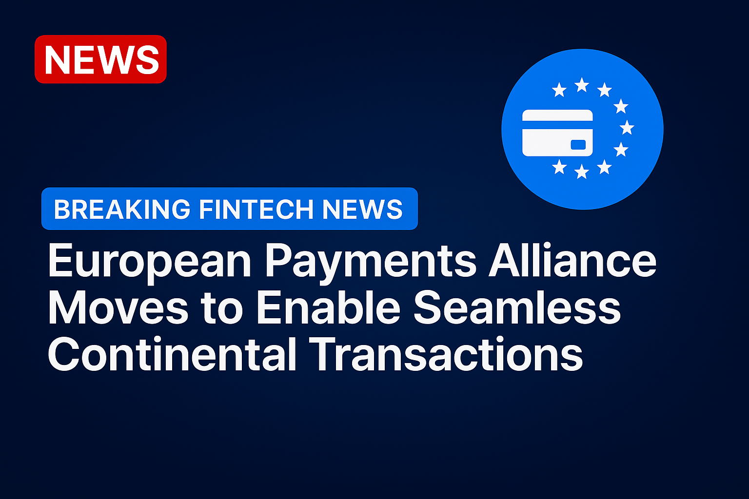 European Payments Alliance Moves to Enable Seamless Continental Transactions