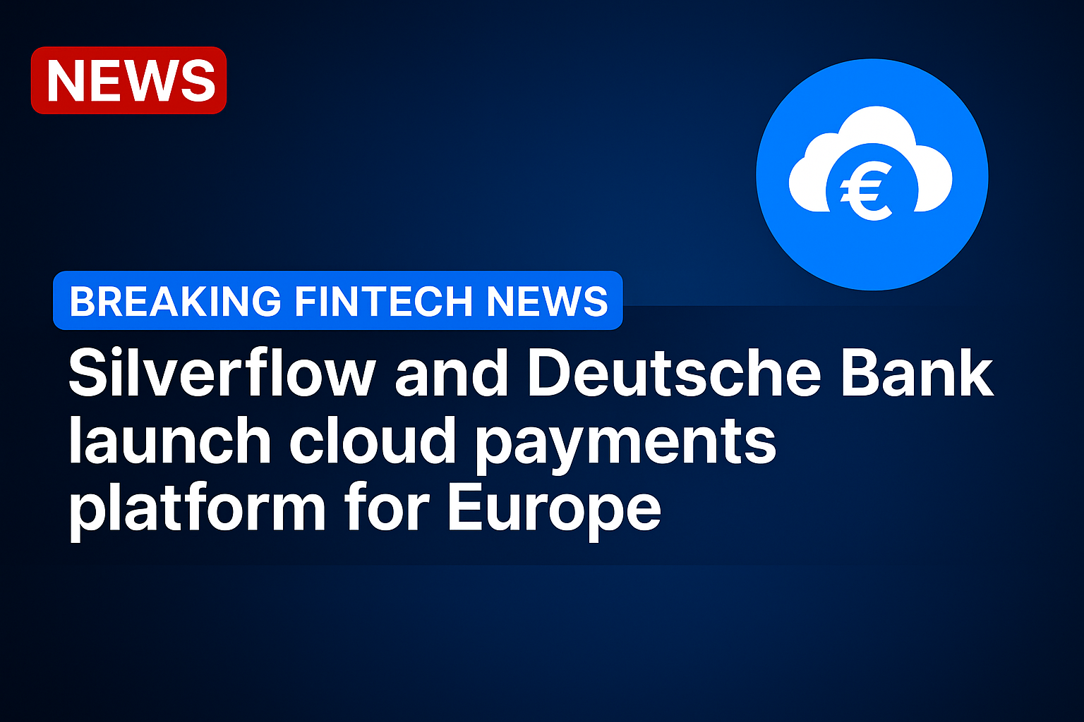 Silverflow and Deutsche Bank Launch Cloud Payments Platform for Europe