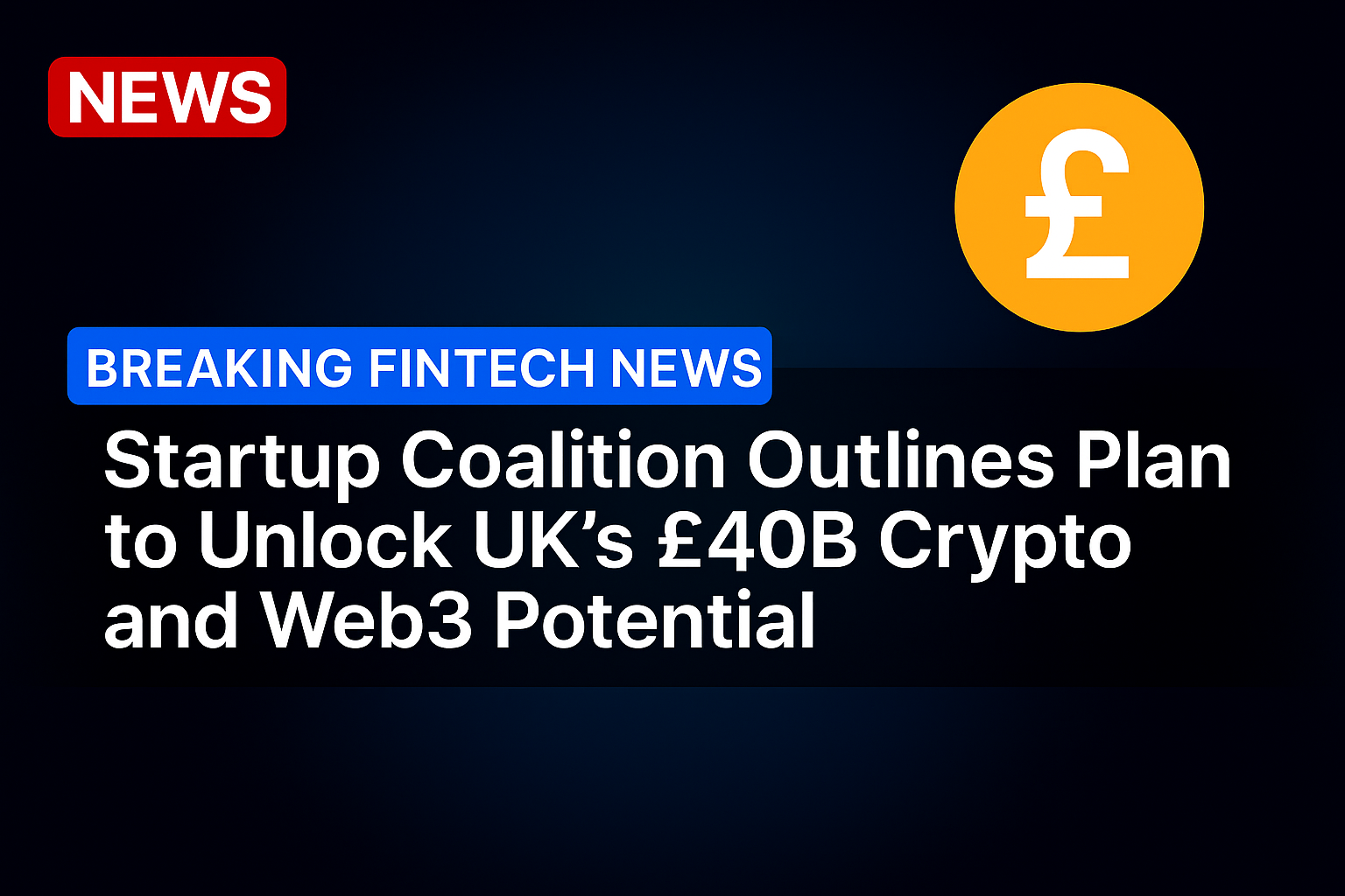 Startup Coalition Outlines Plan to Unlock UK’s £40B Crypto and Web3 Potential