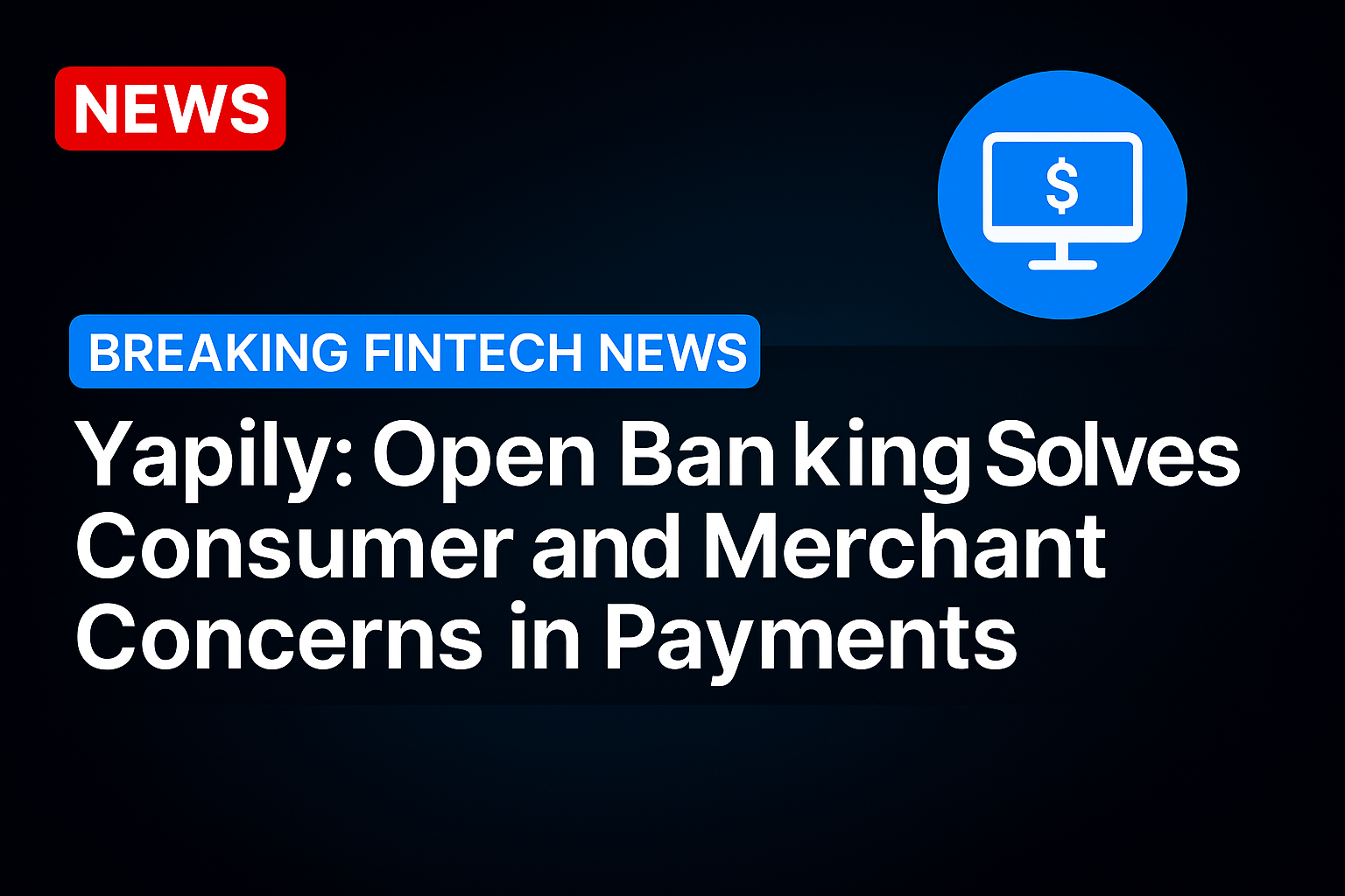 Yapily: Open Banking Solves Consumer and Merchant Concerns in Payments