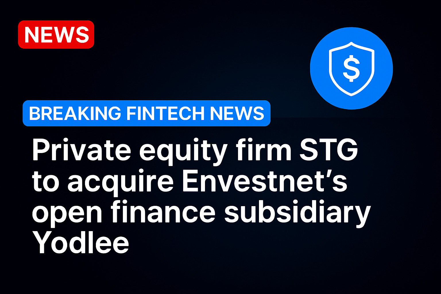 Private equity firm STG to acquire Envestnet’s open finance subsidiary Yodlee