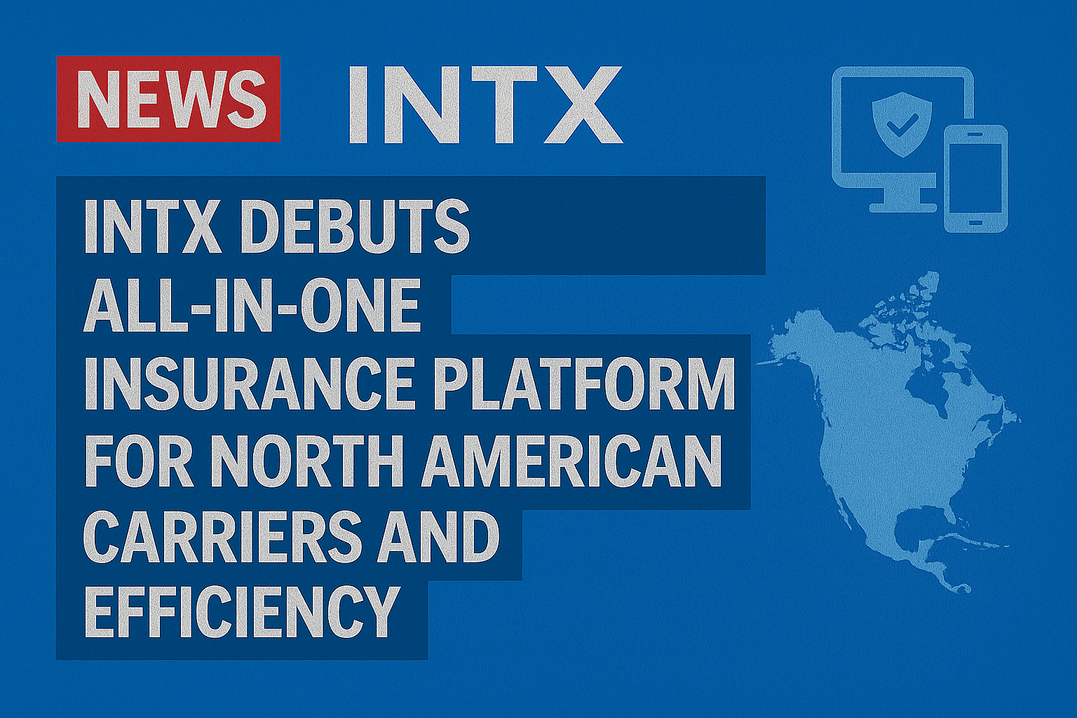 INTX debuts all-in-one insurance platform for North American carriers and MGAs