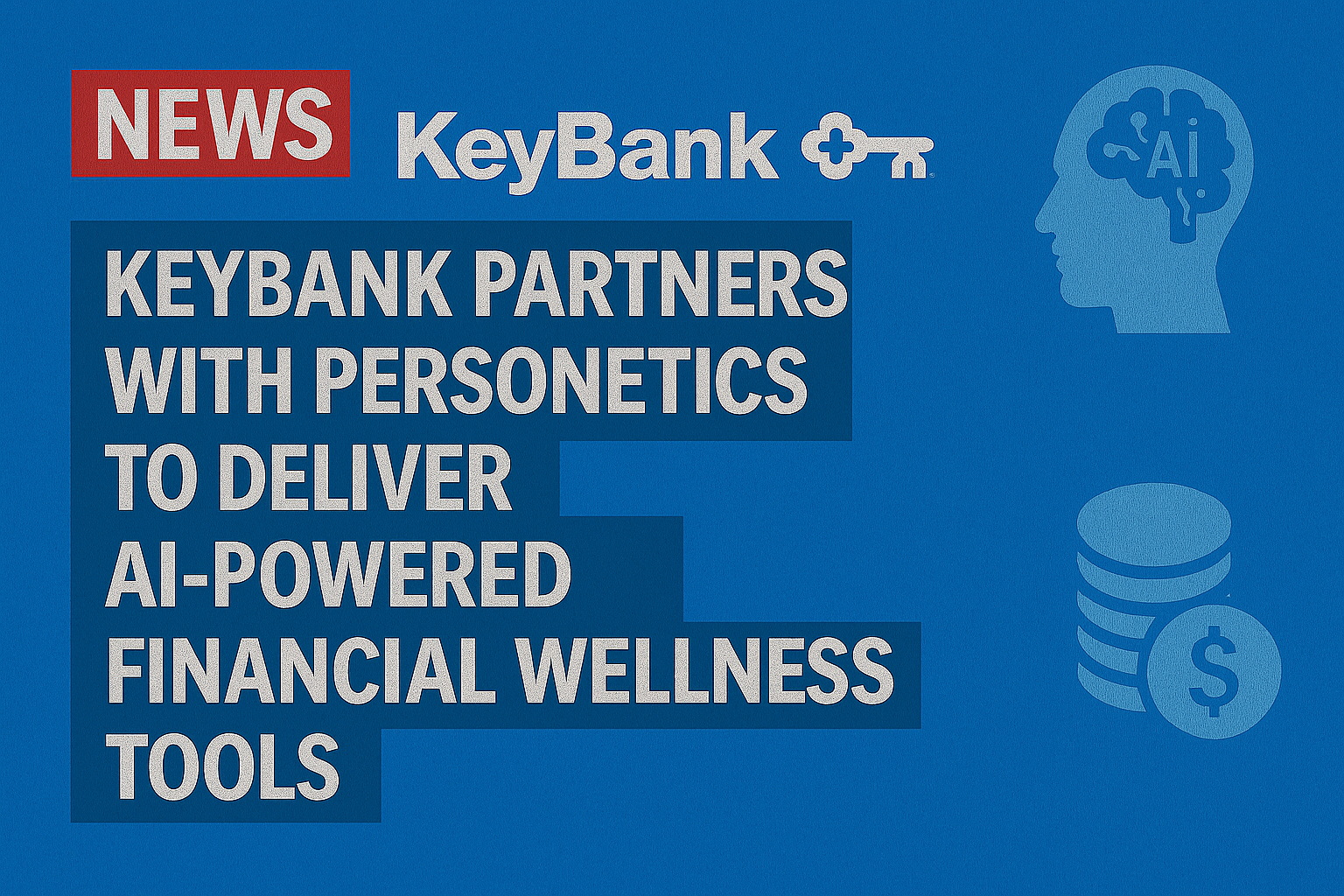 KeyBank partners with Personetics to deliver AI-powered financial wellness tools