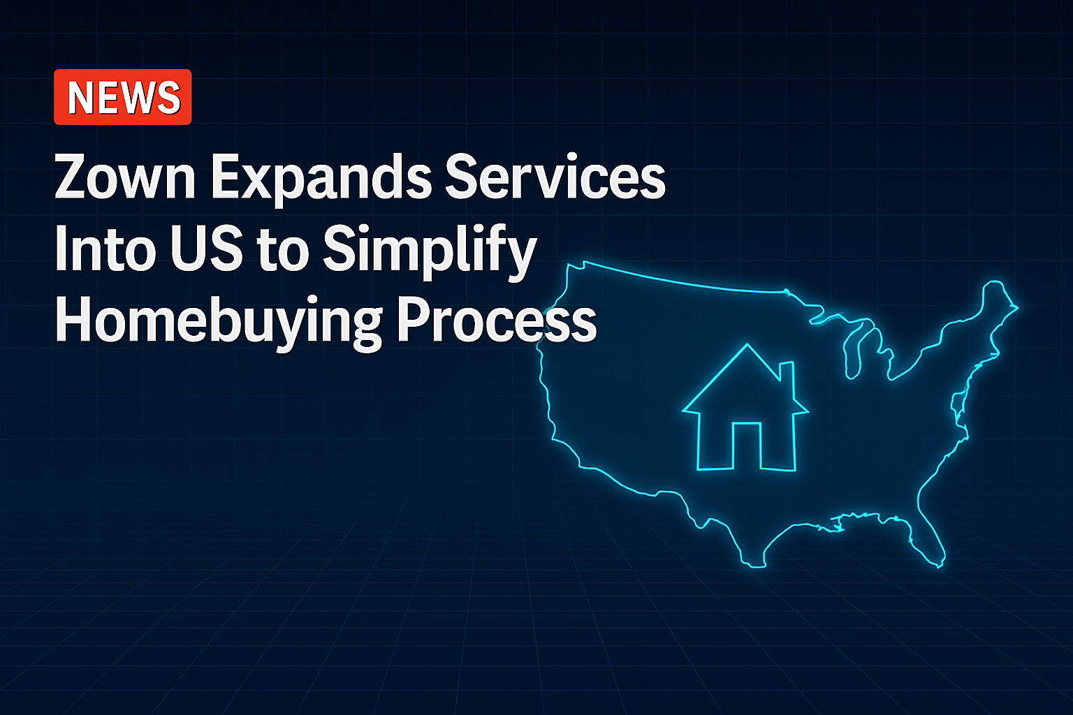 Zown Expands Services Into US to Simplify Homebuying Process