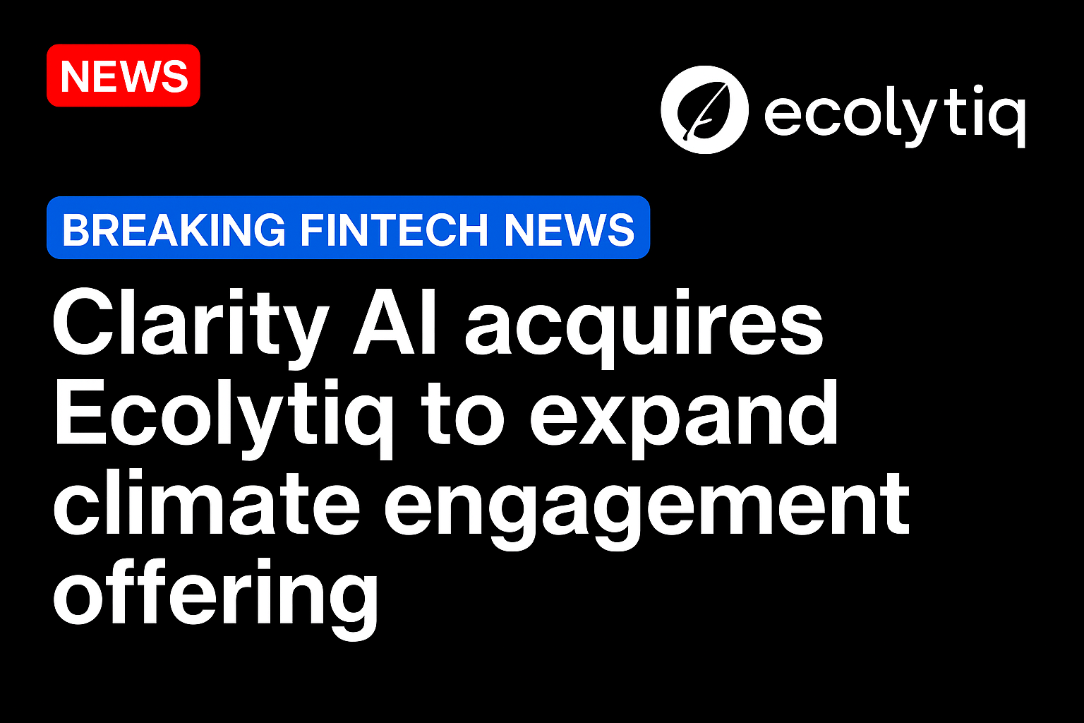 Clarity AI acquires Ecolytiq to expand climate engagement offering