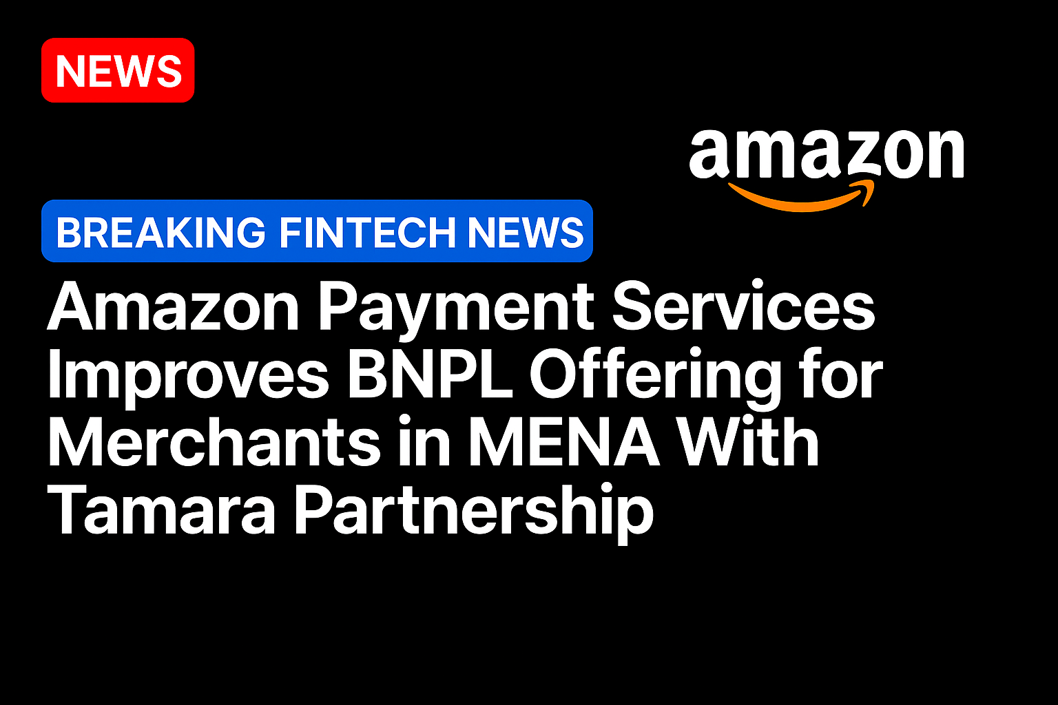 Amazon Payment Services Improves BNPL Offering for Merchants in MENA With Tamara Partnership