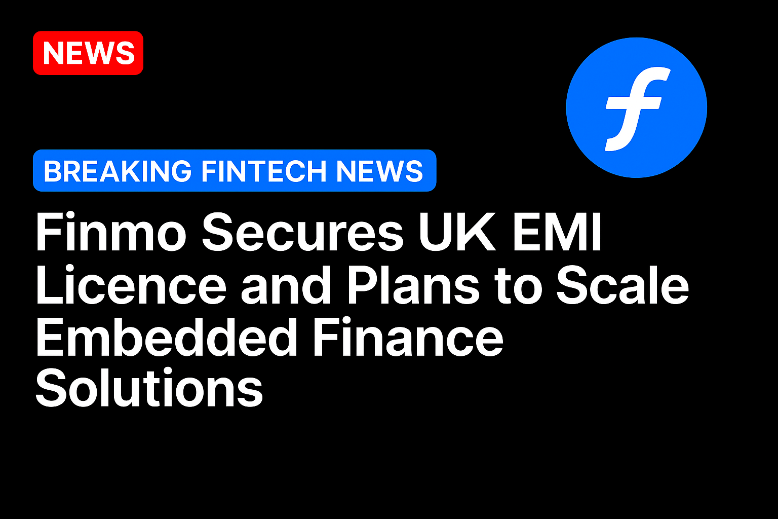Finmo Secures UK EMI Licence and Plans to Scale Embedded Finance Solutions
