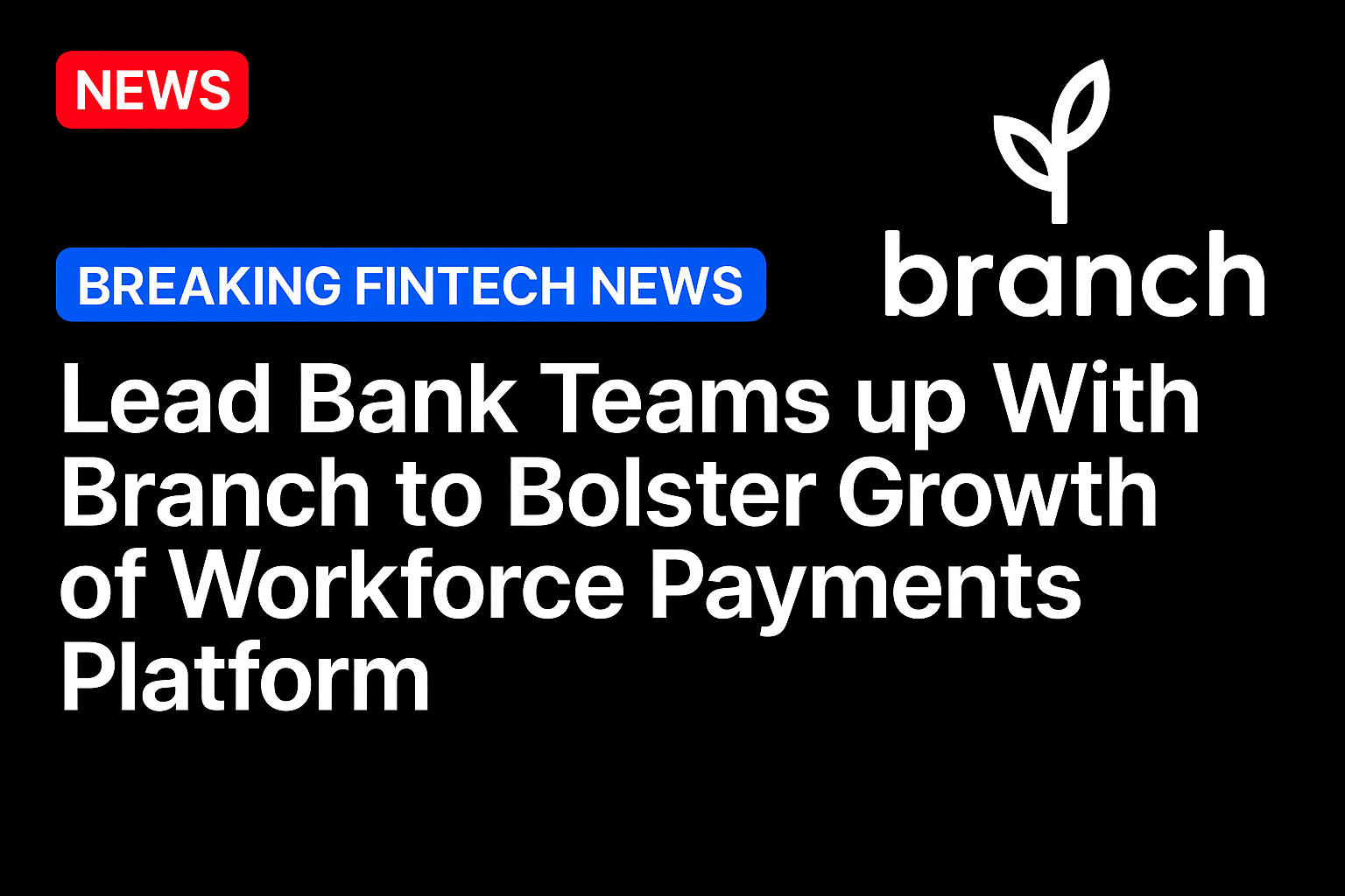 Lead Bank Teams up With Branch to Bolster Growth of Workforce Payments Platform