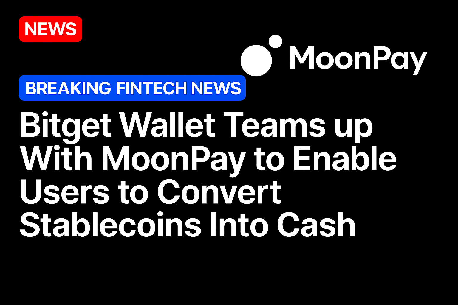 Bitget Wallet Teams up With MoonPay to Enable Users to Convert Stablecoins Into Cash