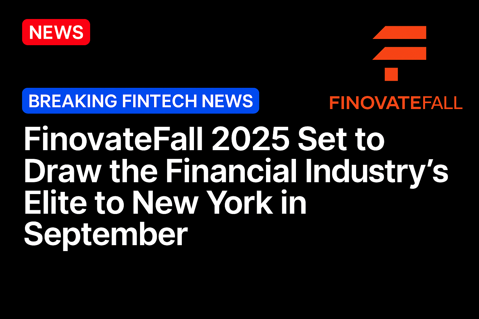 FinovateFall 2025 set to draw the financial industry’s elite to New York in September