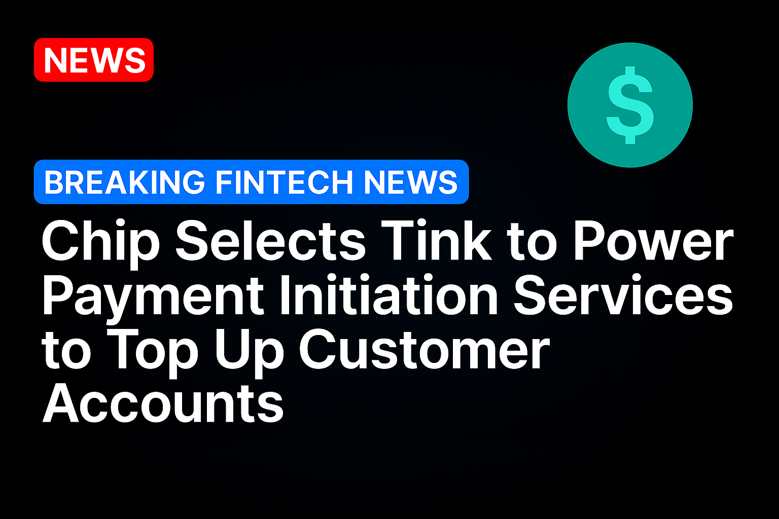 Chip Selects Tink to Power Payment Initiation Services to Top Up Customer Accounts