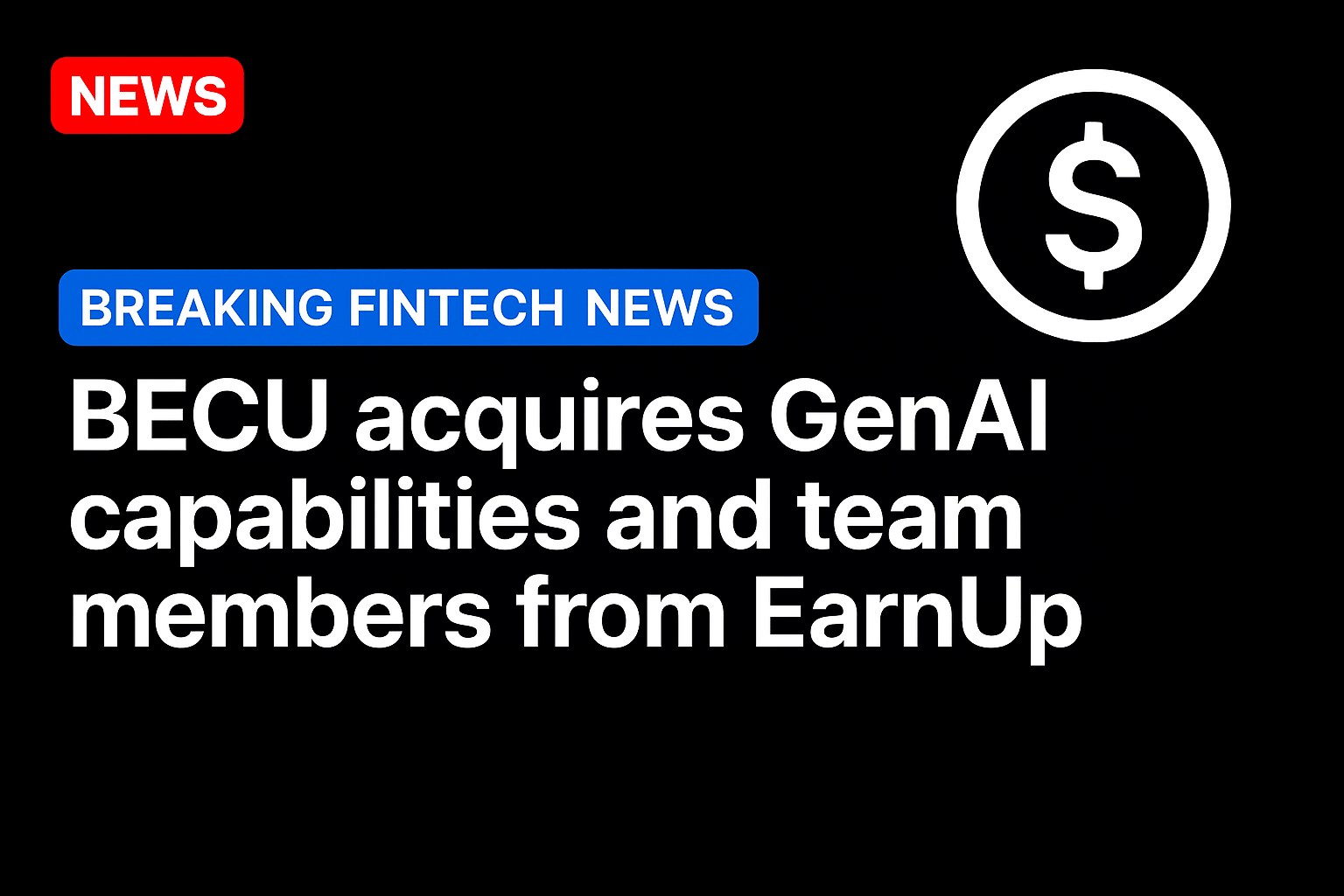 BECU Acquires GenAI Capabilities and Team Members From EarnUp