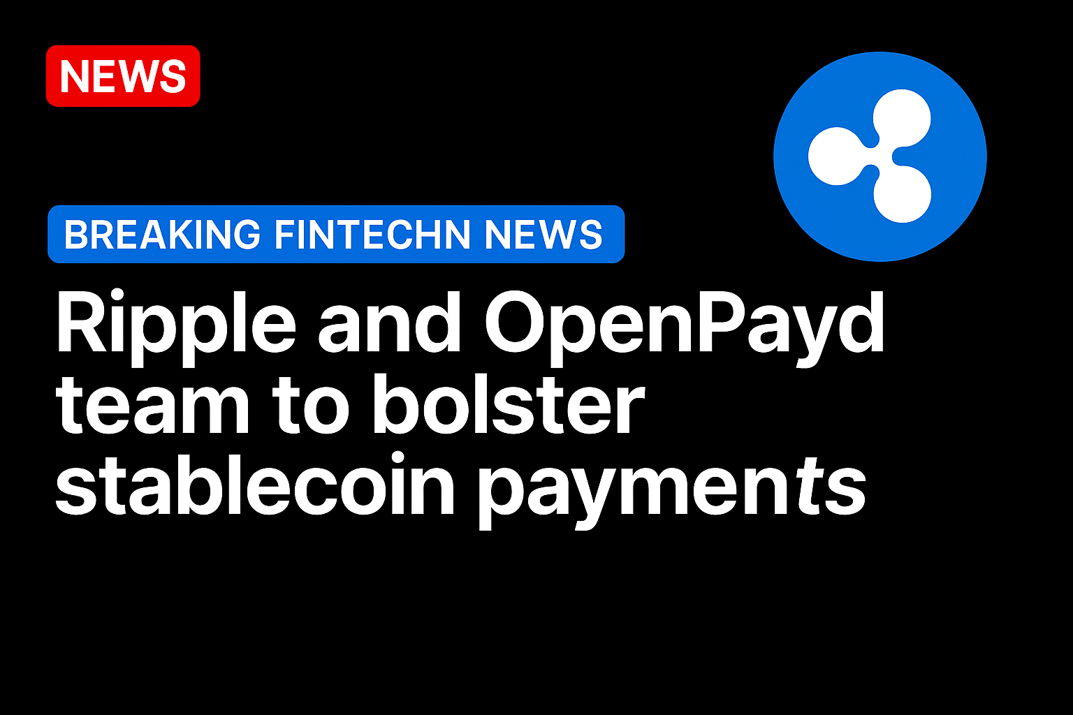 Ripple and OpenPayd Team to Bolster Stablecoin Payments