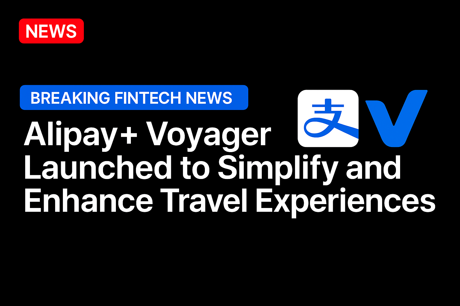 Alipay+ Voyager Launched to Simplify and Enhance Travel Experiences
