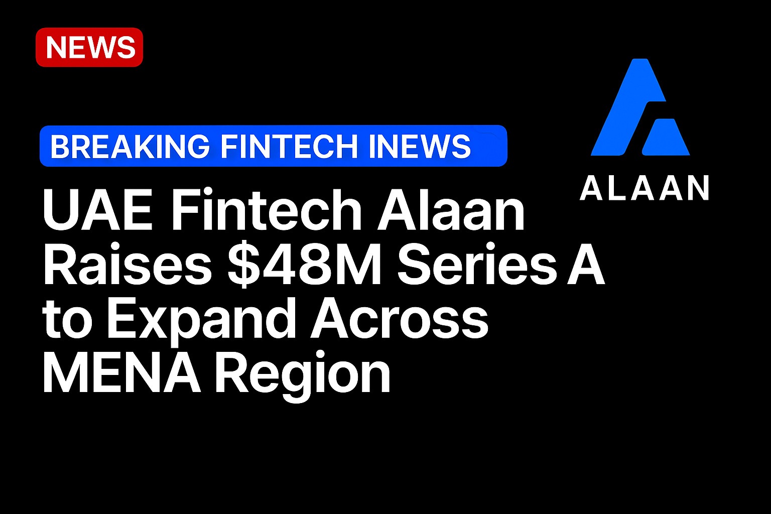 UAE Fintech Alaan Raises $48m Series A to Expand Across MENA Region