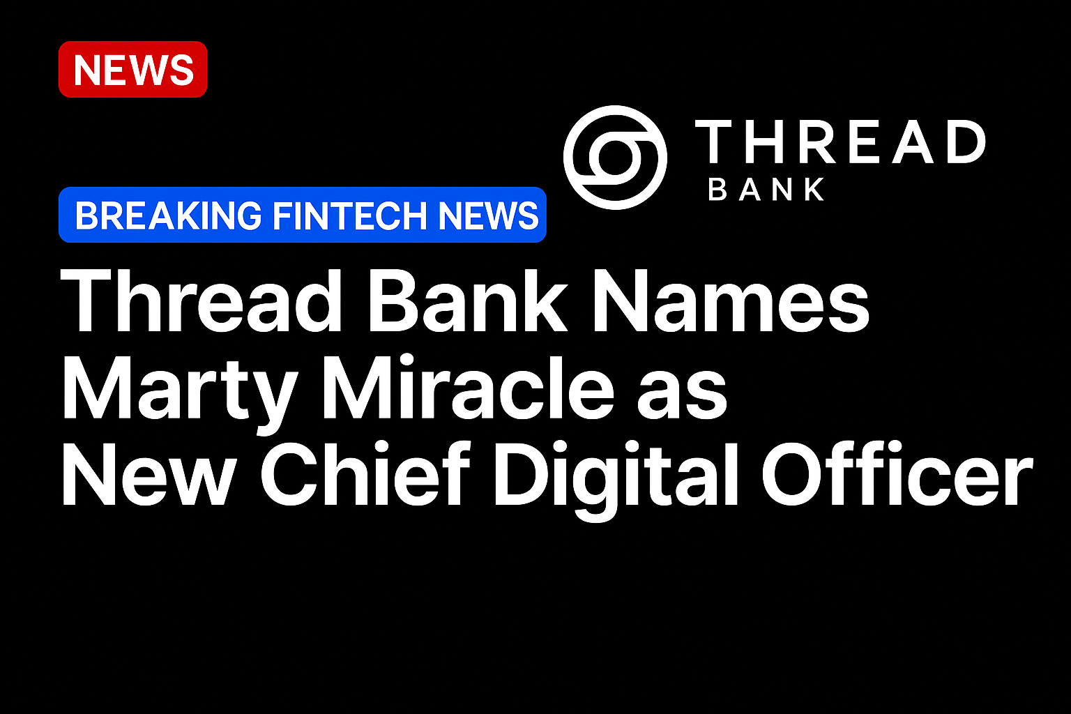 Thread Bank names Marty Miracle as new chief digital officer