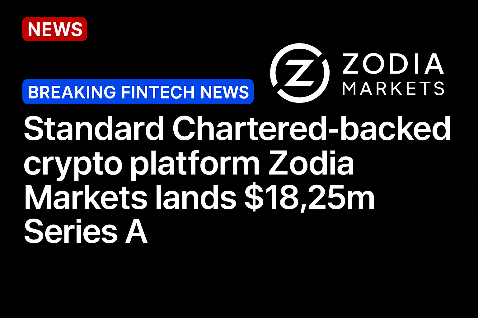 Standard Chartered-backed crypto platform Zodia Markets lands $18.25m Series A