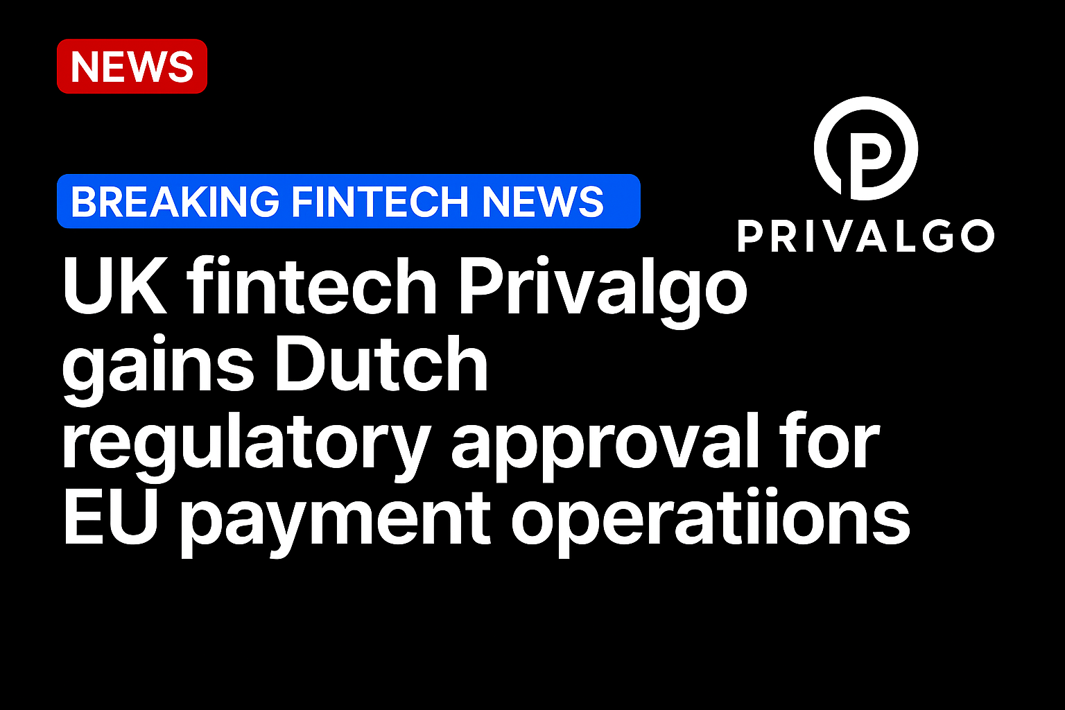UK fintech Privalgo gains Dutch regulatory approval for EU payment operations