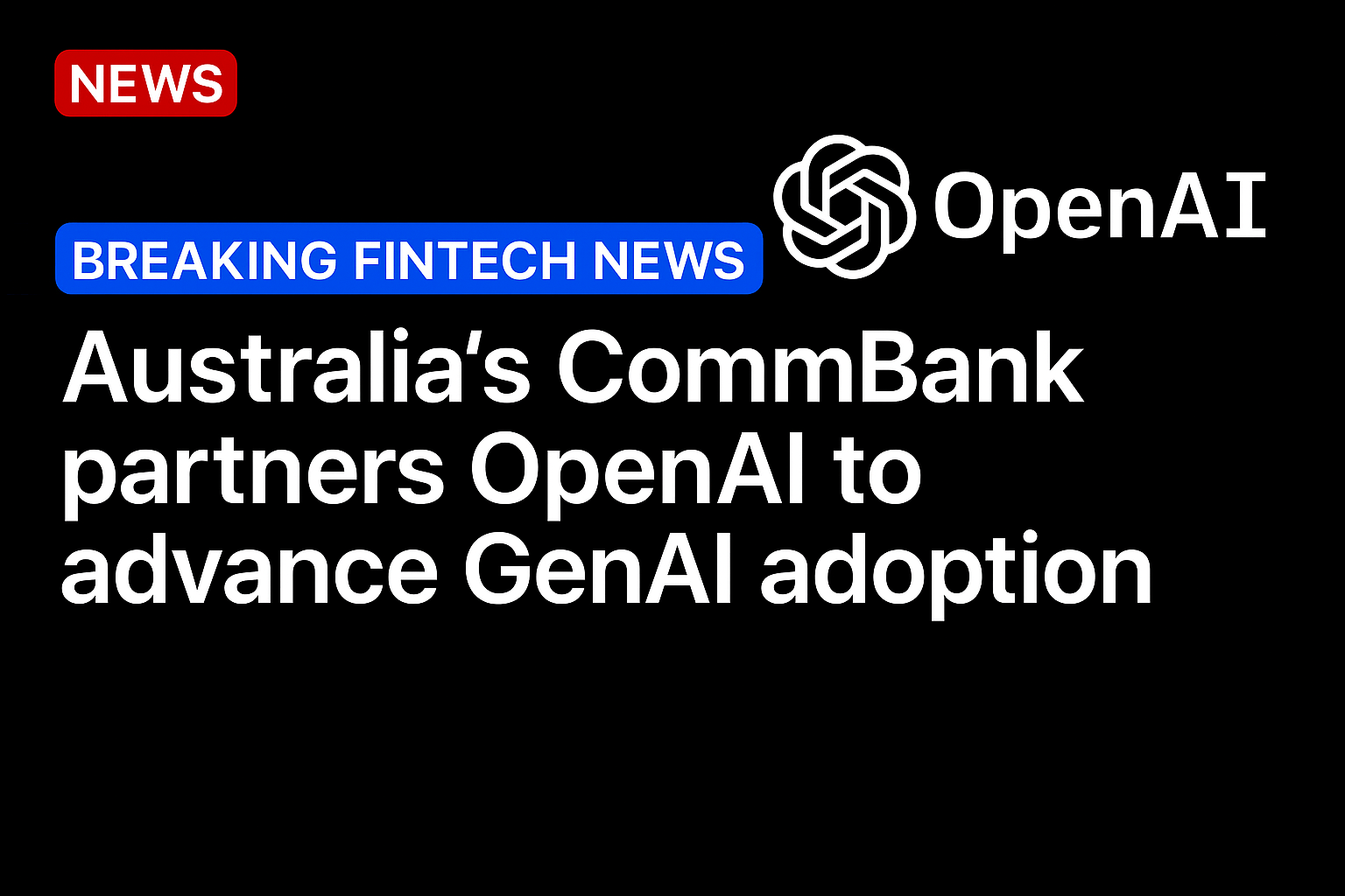 Australia’s CommBank partners OpenAI to advance GenAI adoption