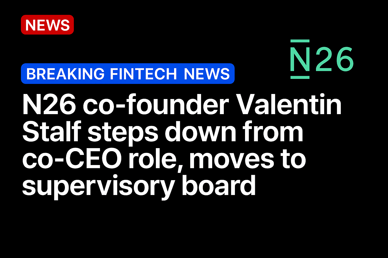 N26 co-founder Valentin Stalf steps down from co-CEO role, moves to supervisory board
