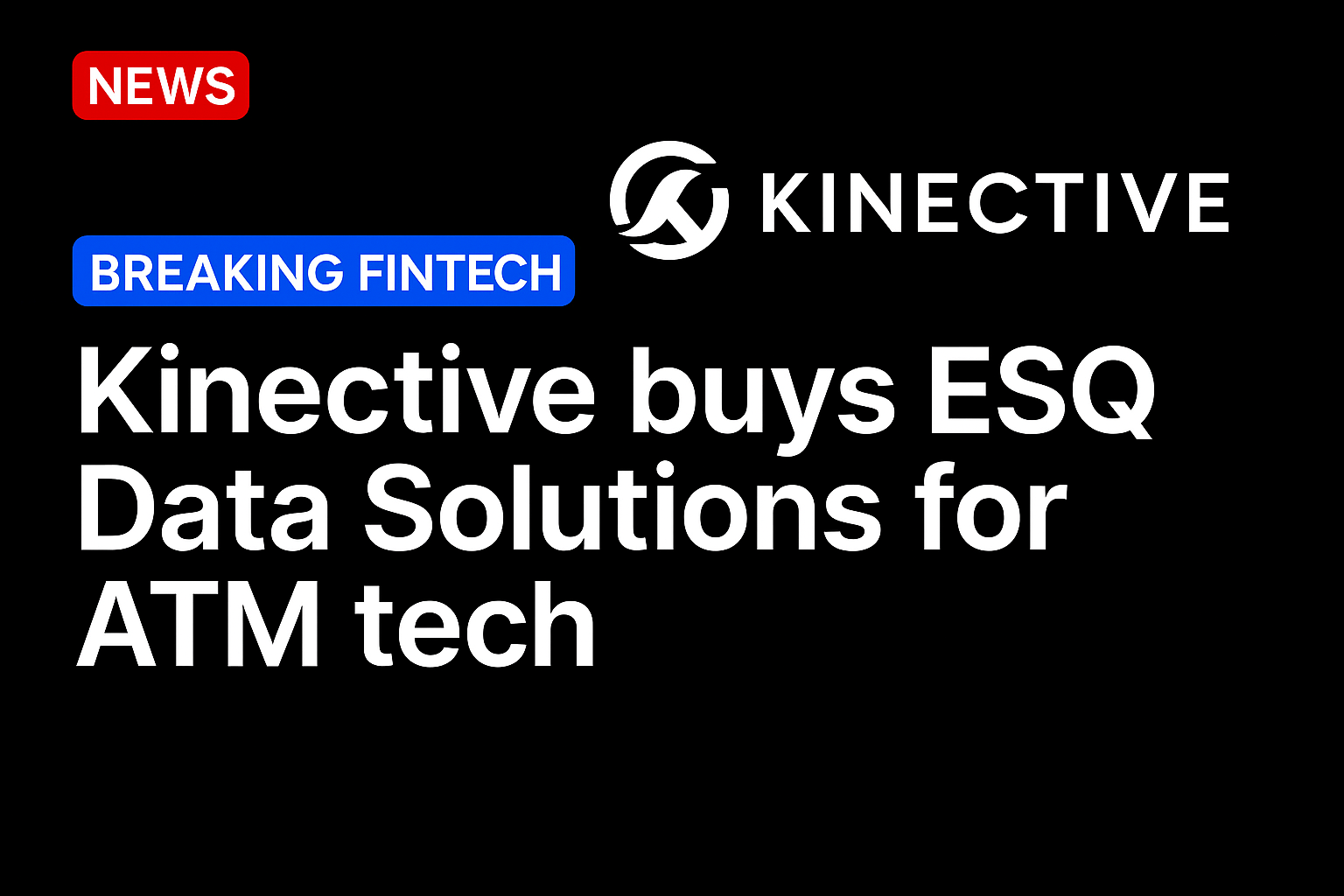 Kinective buys ESQ Data Solutions for ATM tech