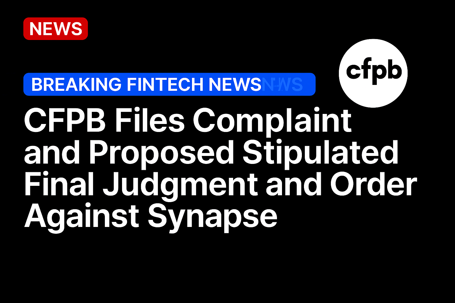 CFPB files complaint and proposed stipulated final judgment and order against Synapse