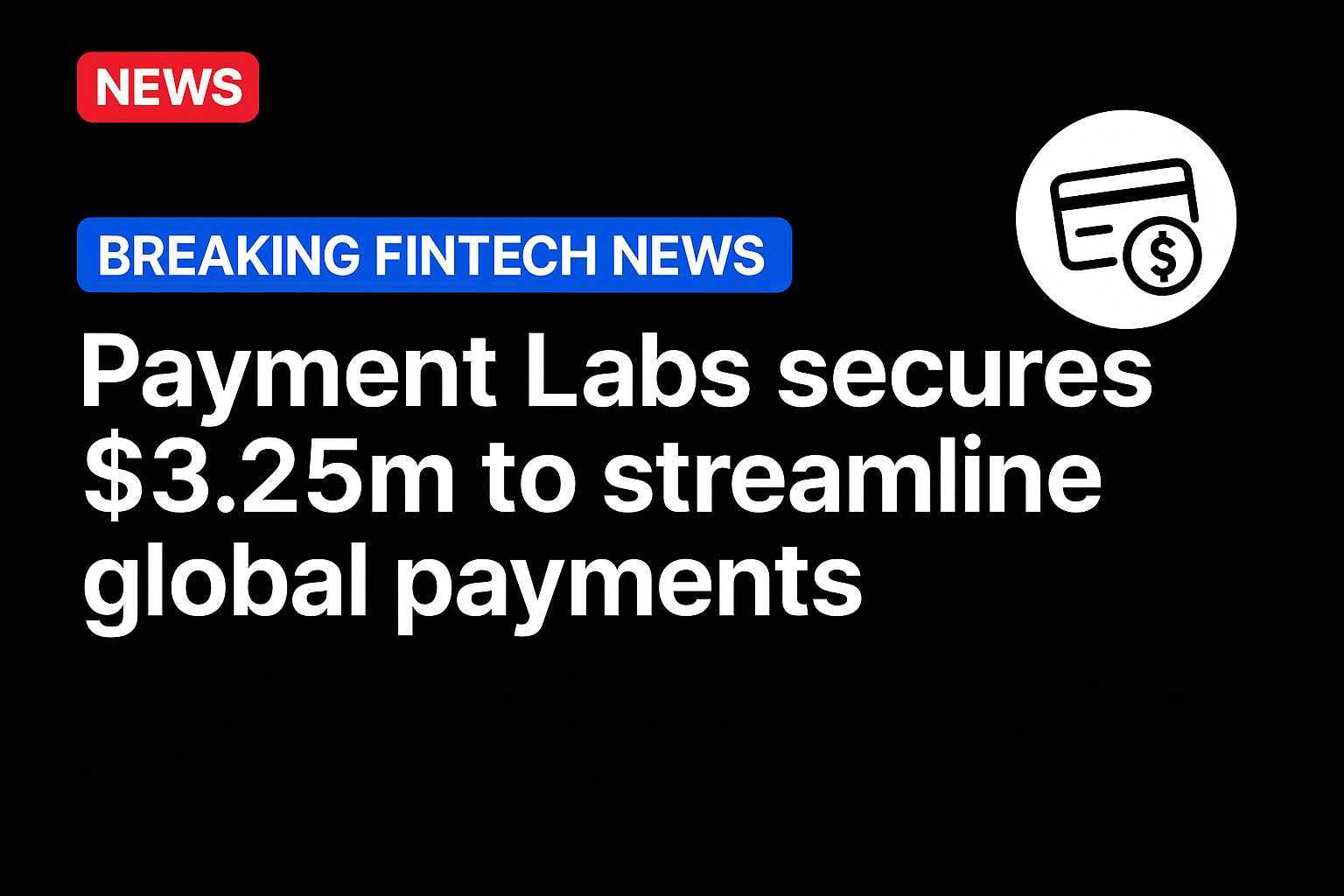 Payment Labs secures $3.25m to streamline global payments