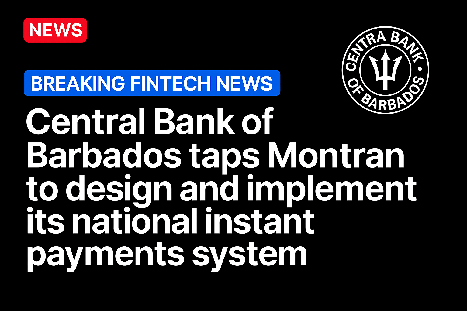 Central Bank of Barbados taps Montran to design and implement its national instant payments system