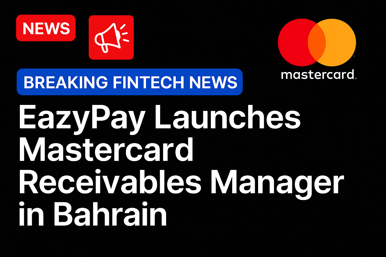 EazyPay Launches Mastercard Receivables Manager in Bahrain