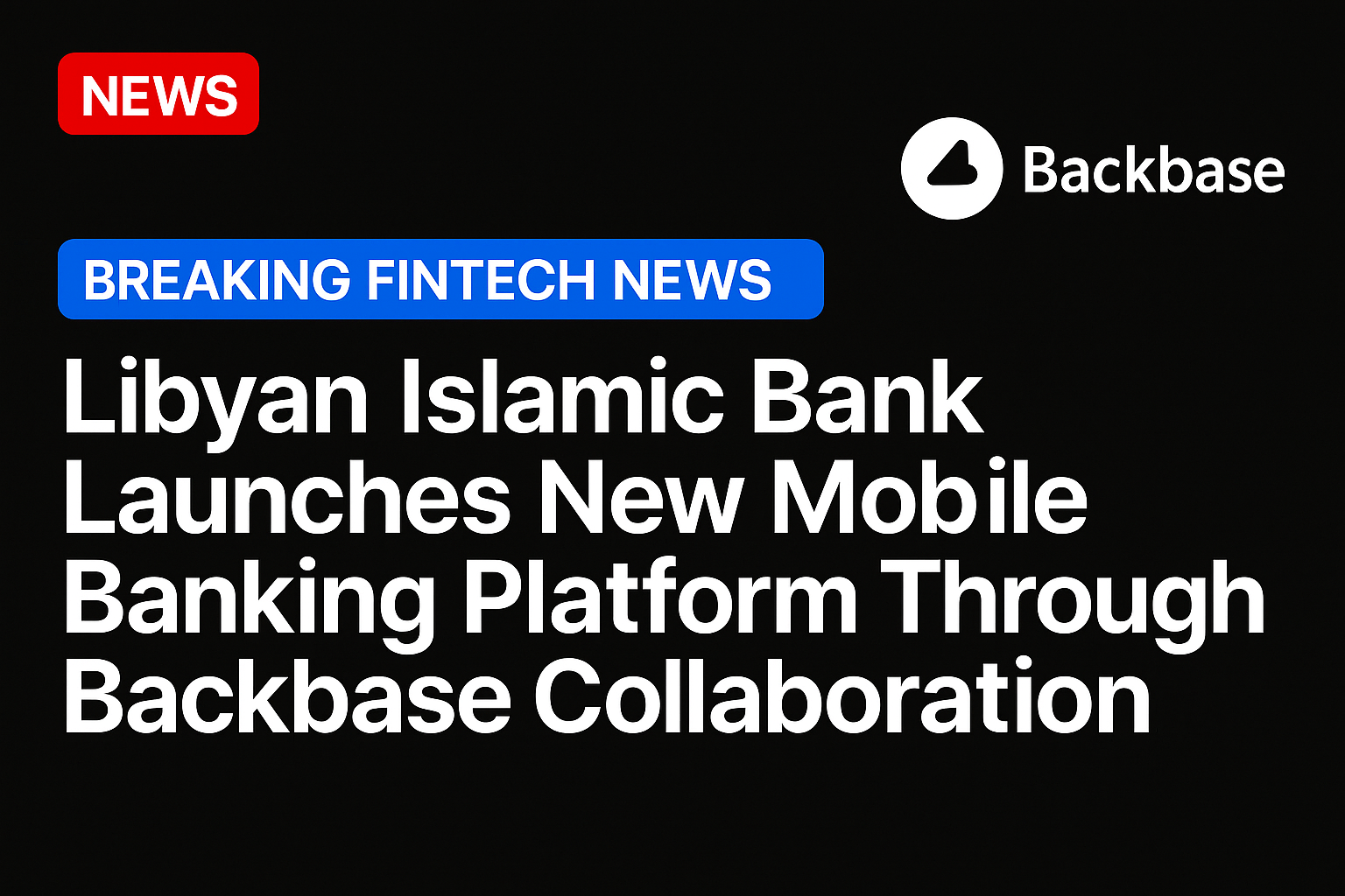 Libyan Islamic Bank launches new mobile banking platform through Backbase collaboration