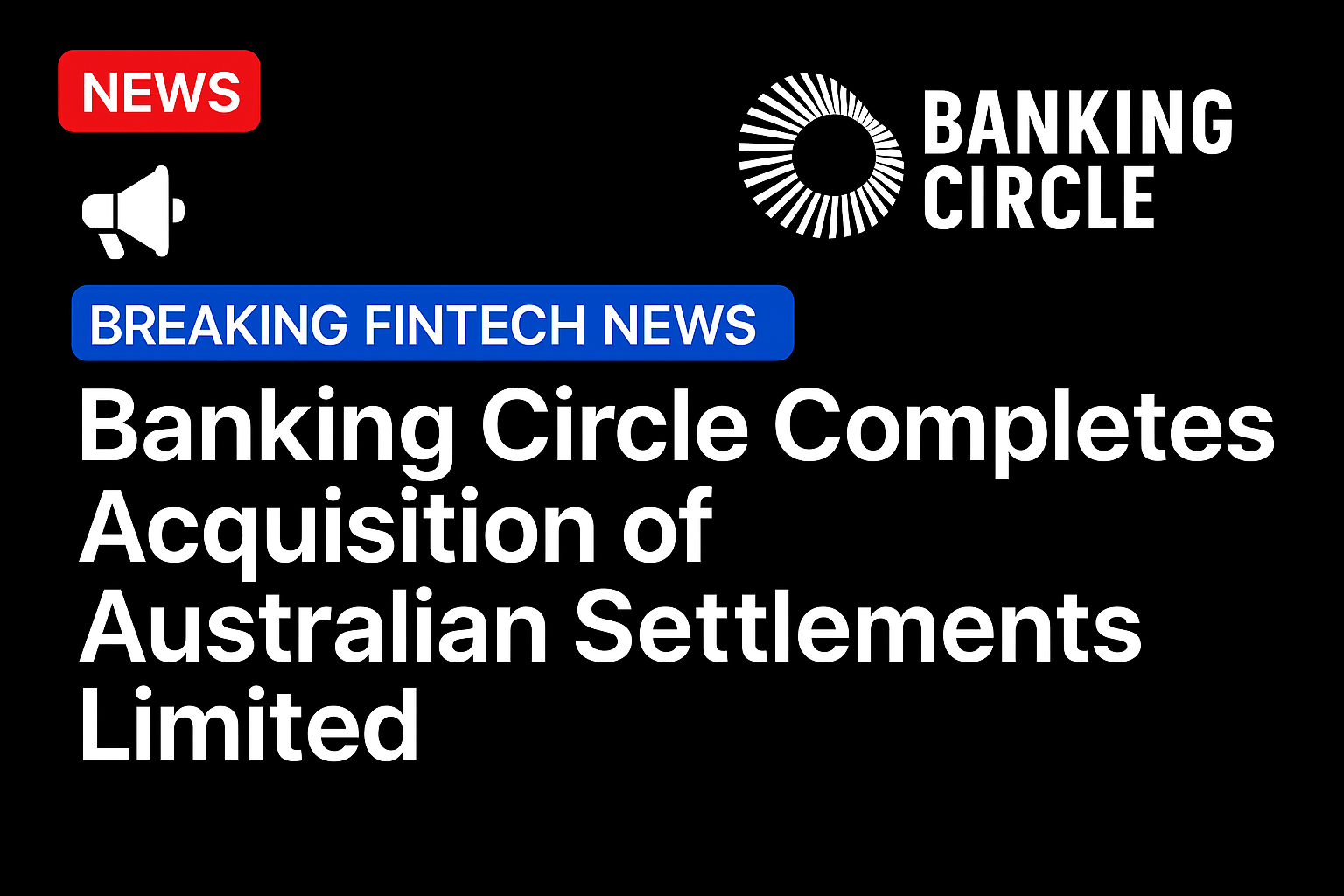 Banking Circle Completes Acquisition of Australian Settlements Limited